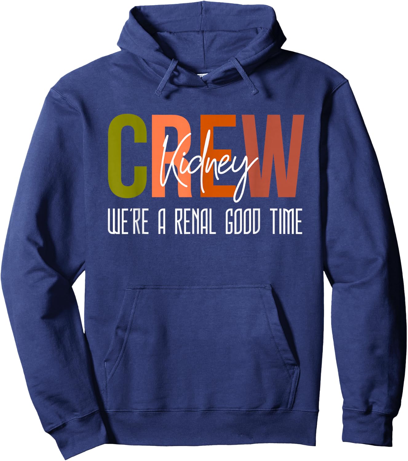 Dialysis Tech Pun Kidney Crew Nurses We're A Renal Good Time Hoodie - Hoodie | Navy