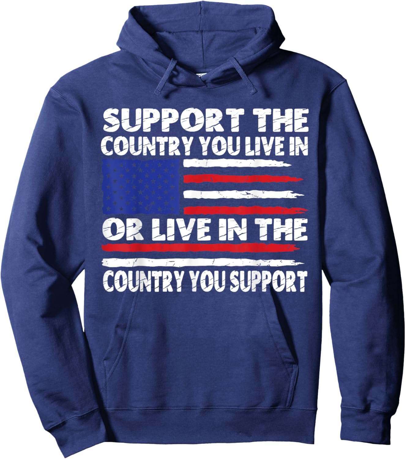 Support The Country You Live In Or Live In Where You Support Hoodie - Hoodie | Navy