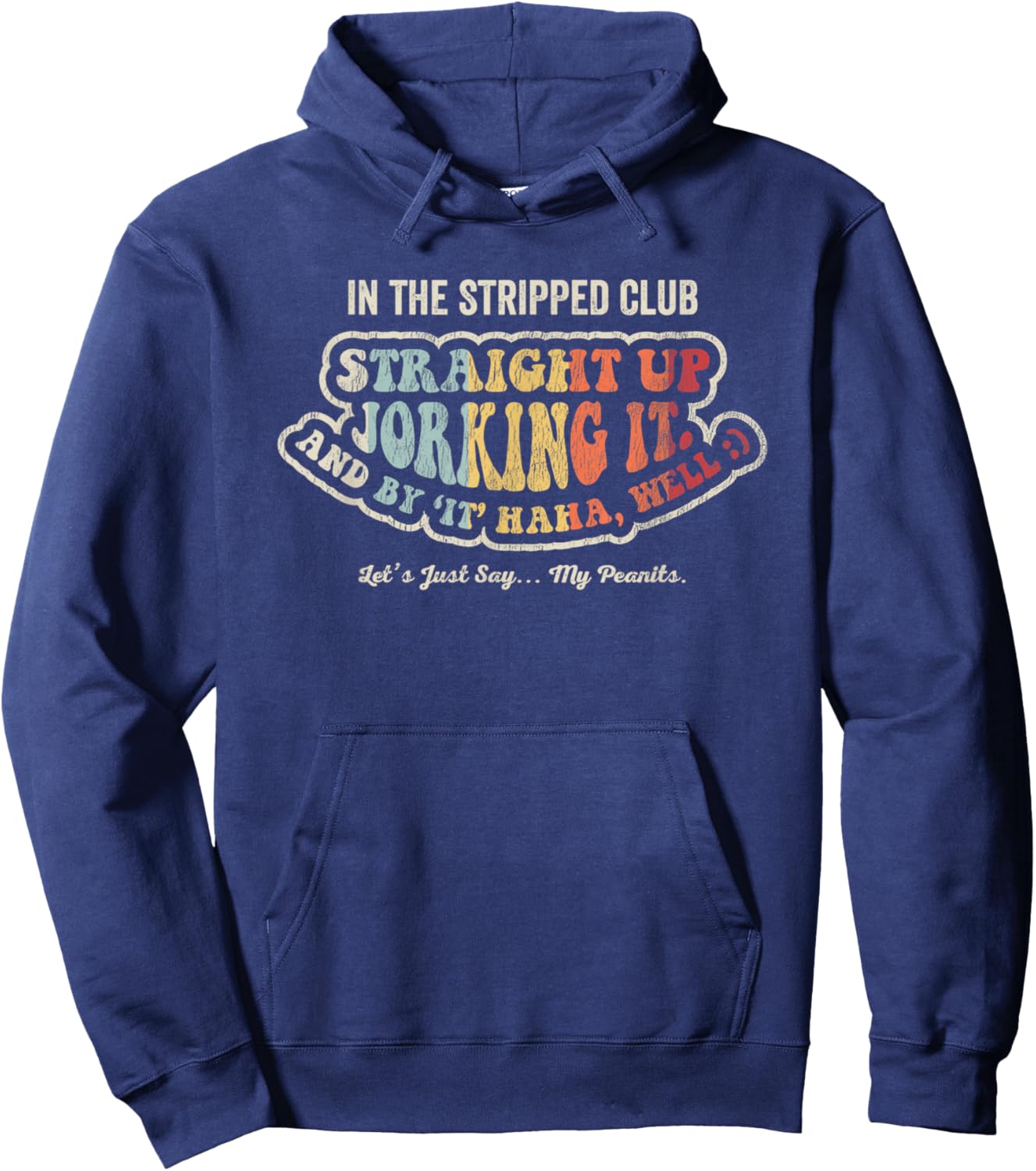 In The Stripped Club Straight Up Jorking It Hoodie - Hoodie | Navy