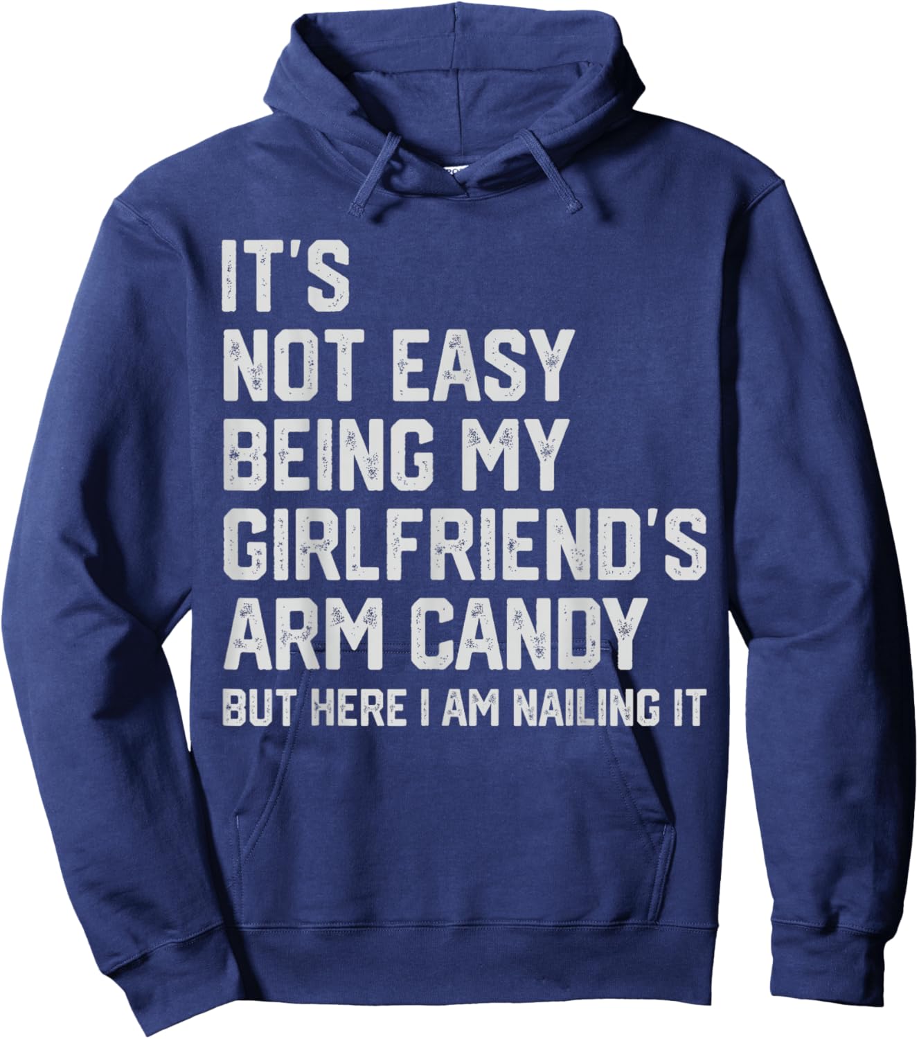 It's Not Easy Being My Girlfriend's Arm Candy Fathers Day Small Hoodie - Hoodie | Navy