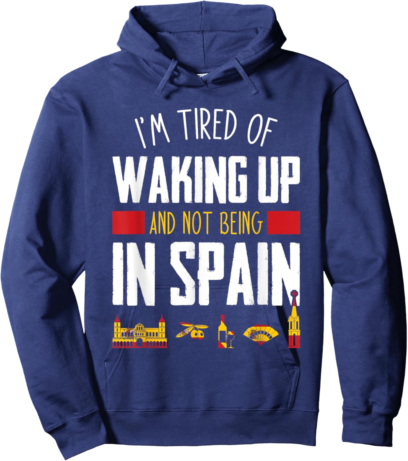 I'm Tired of Waking Up and Not Being In Spain Funny Vacation Hoodie - Hoodie | Navy