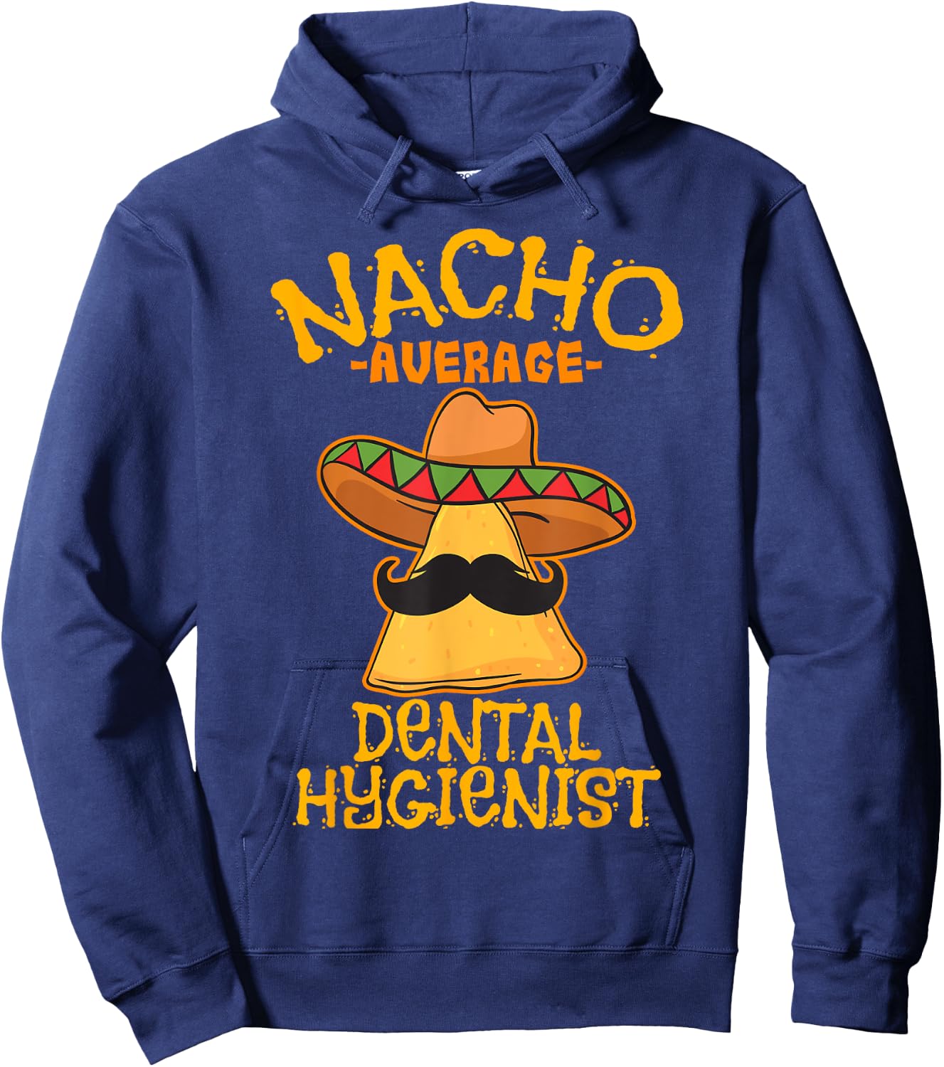 Nacho Average Dental Hygienist Mexican Dentist Cinco De Mayo Hoodie - Hoodie | Navy