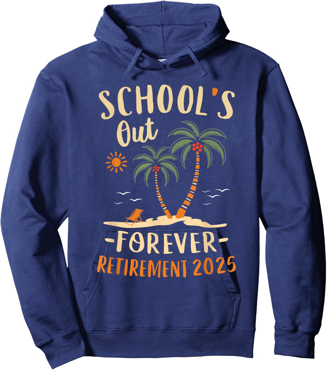 Schools Out Forever Retirement 2025 Gift Retired Teacher Hoodie - Hoodie | Navy