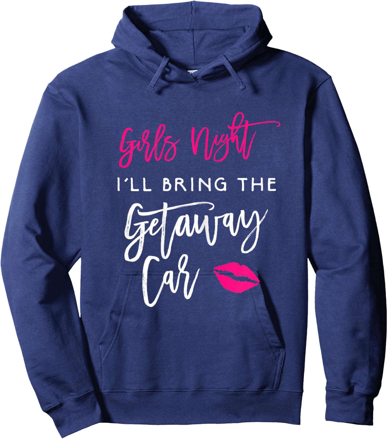 Girls Night Shirt I'll Bring The Getaway Car Funny Party Hoodie - Hoodie | Navy