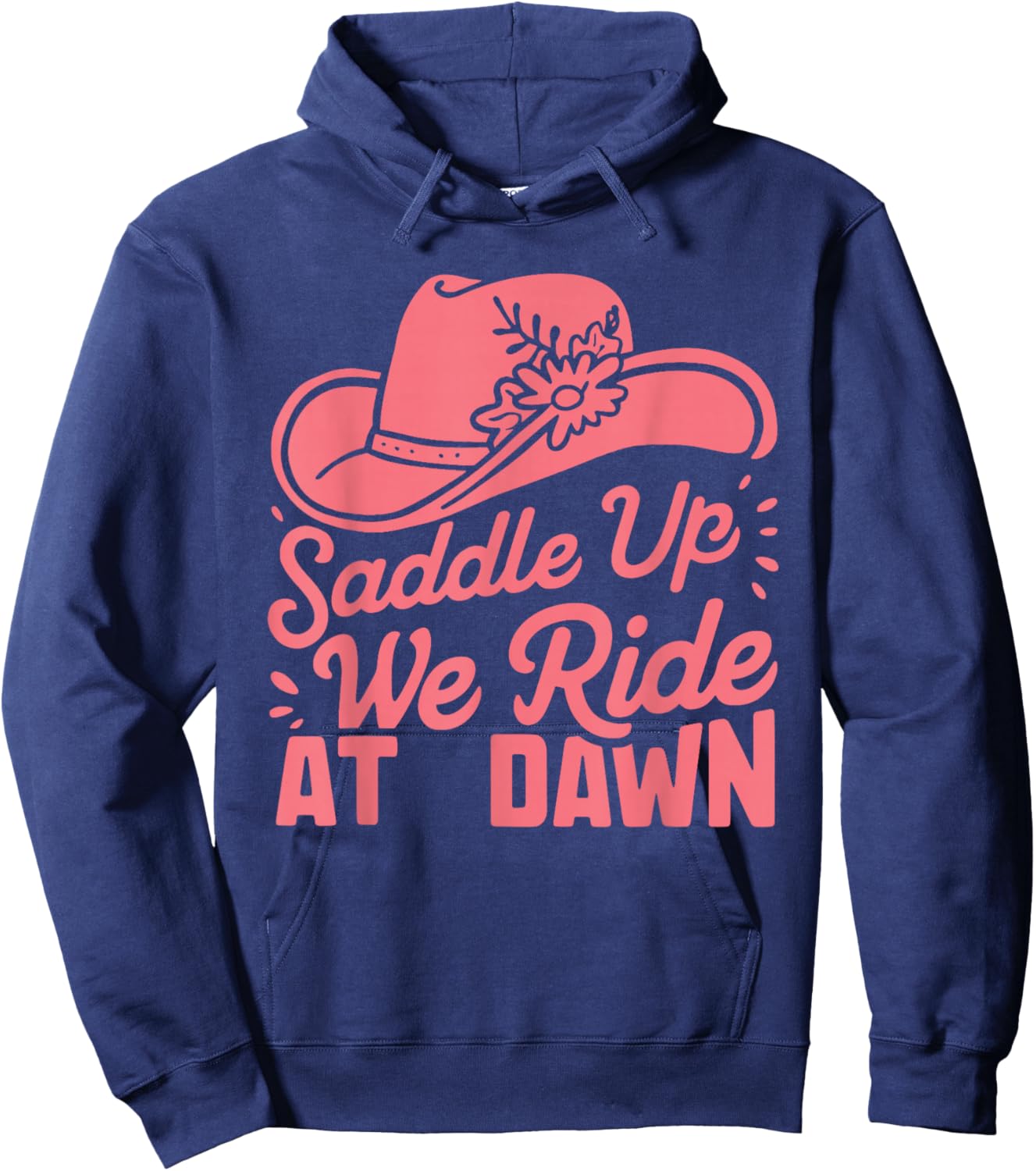 Saddle Up Ladies We Ride At Dawn Hoodie - Hoodie | Navy