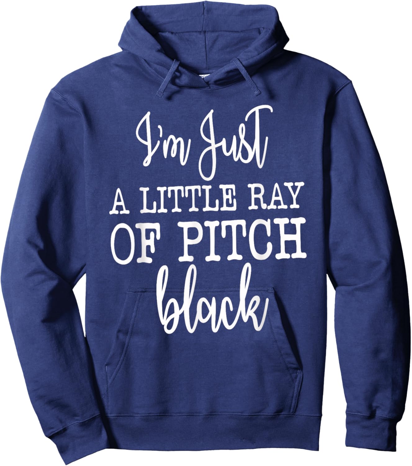 Just A Little Ray Of Pitch Black, Sarcastic Humor Funny Gift , Small Hoodie - Hoodie | Navy