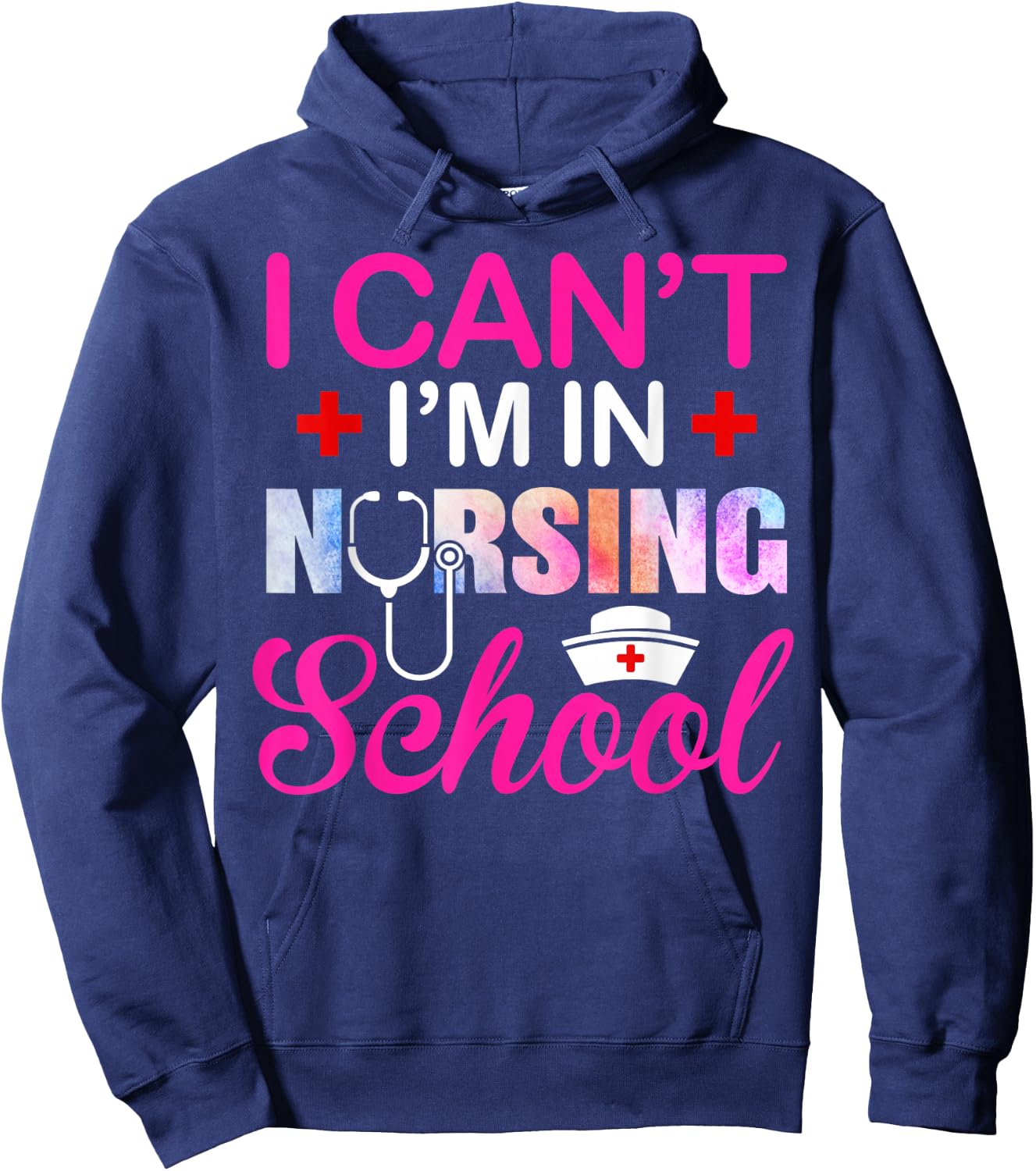 Funny I Can't I'm In Nursing School Nurse Student Gift Ideas Hoodie - Hoodie | Navy