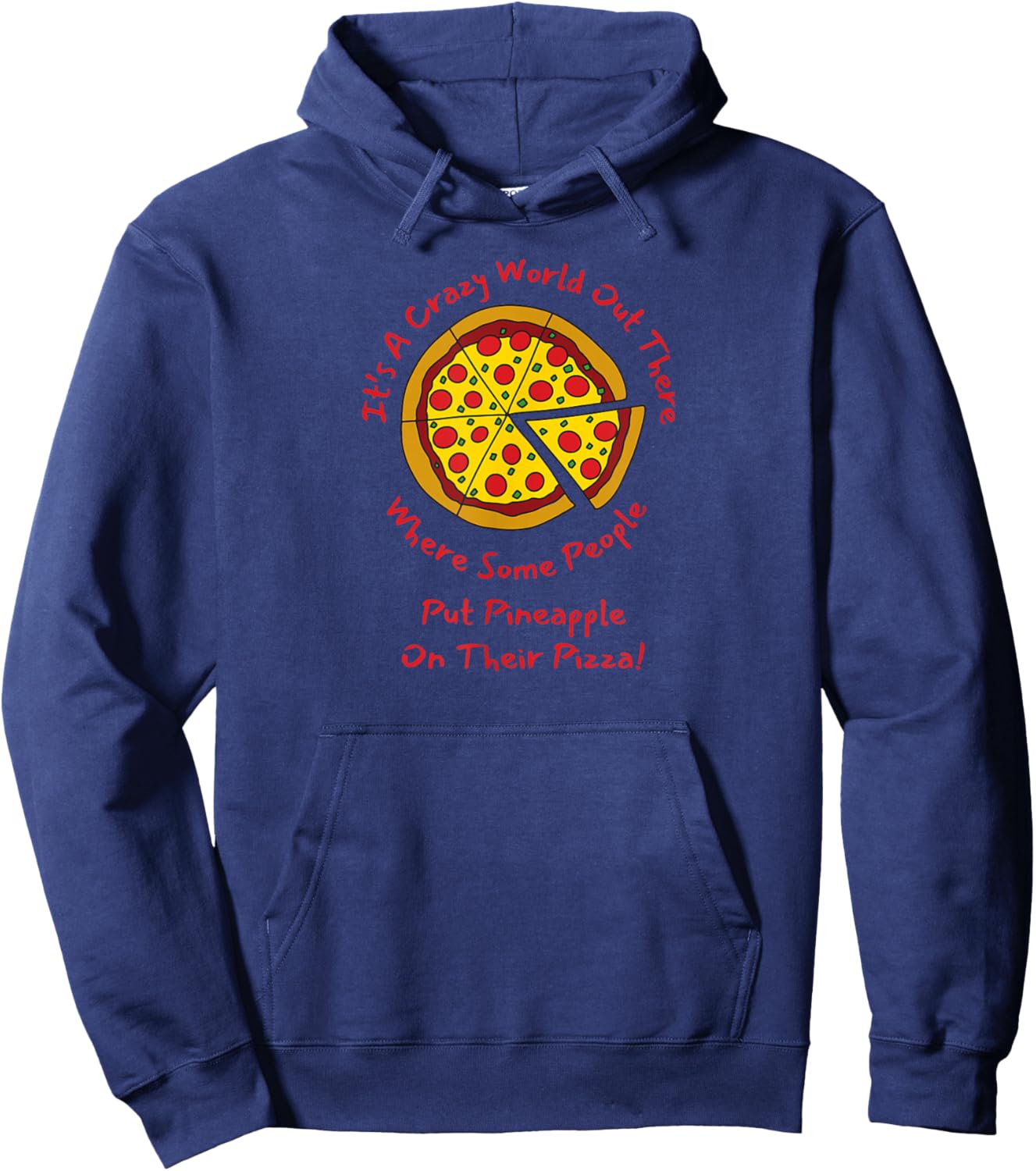The World can be Crazy, Foodie Adult Humor for Pizza Eaters Hoodie - Hoodie | Navy