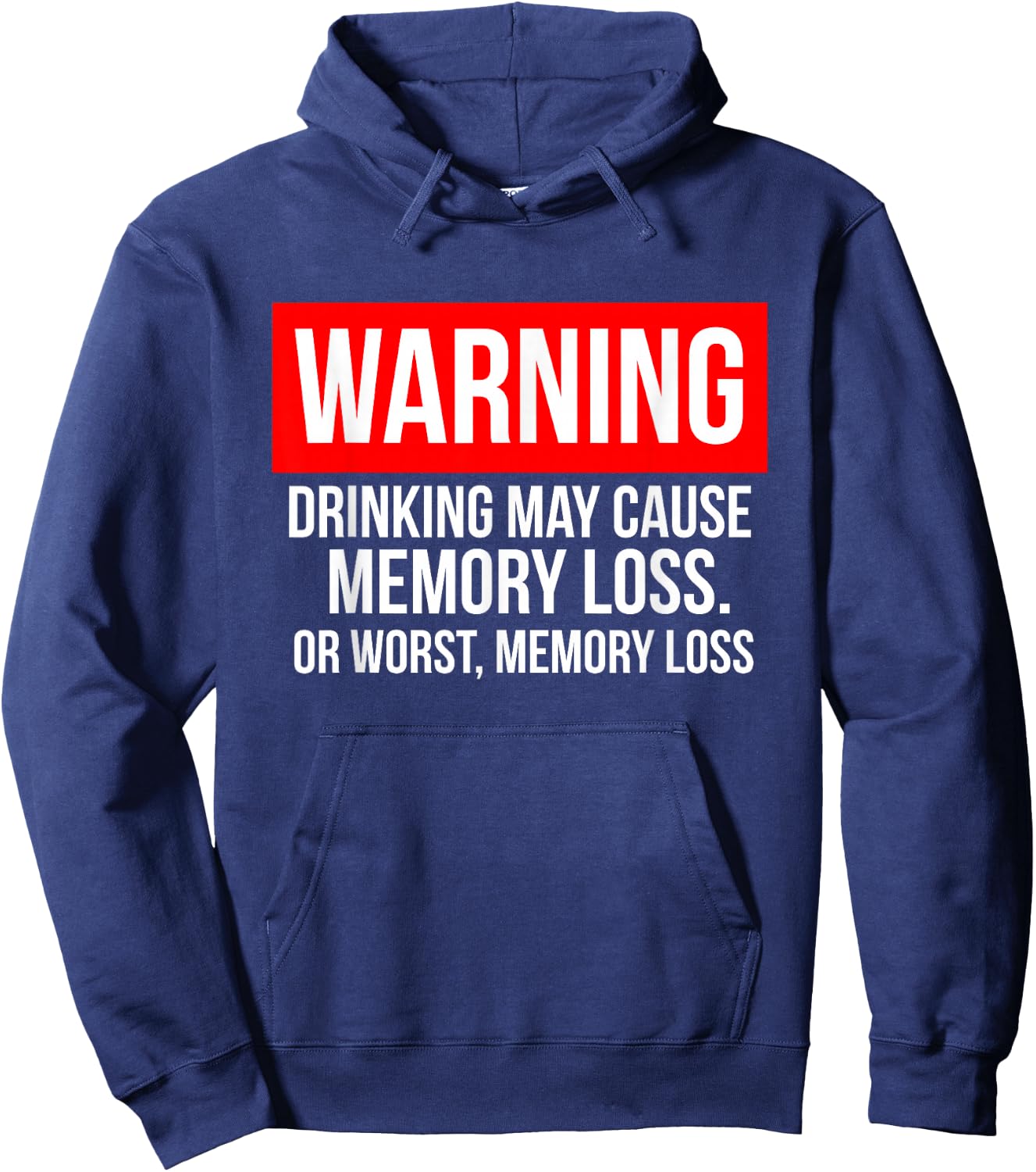 Warning Drinking May Cause Memory Loss Or Worst Memory Loss Hoodie - Hoodie | Navy