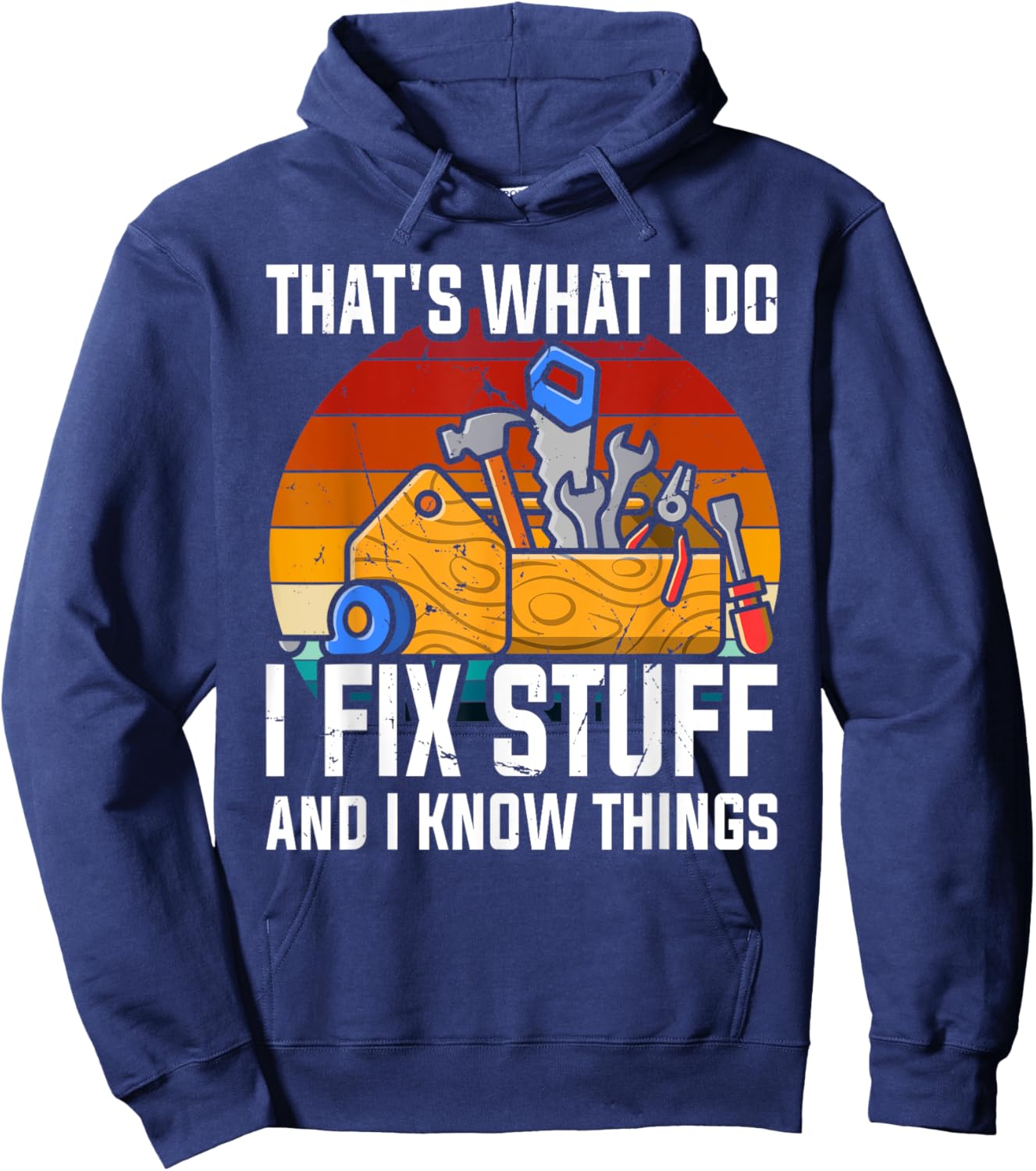 That´s What I Do, I Fix Stuff and I Know Things Hoodie - Hoodie | Navy