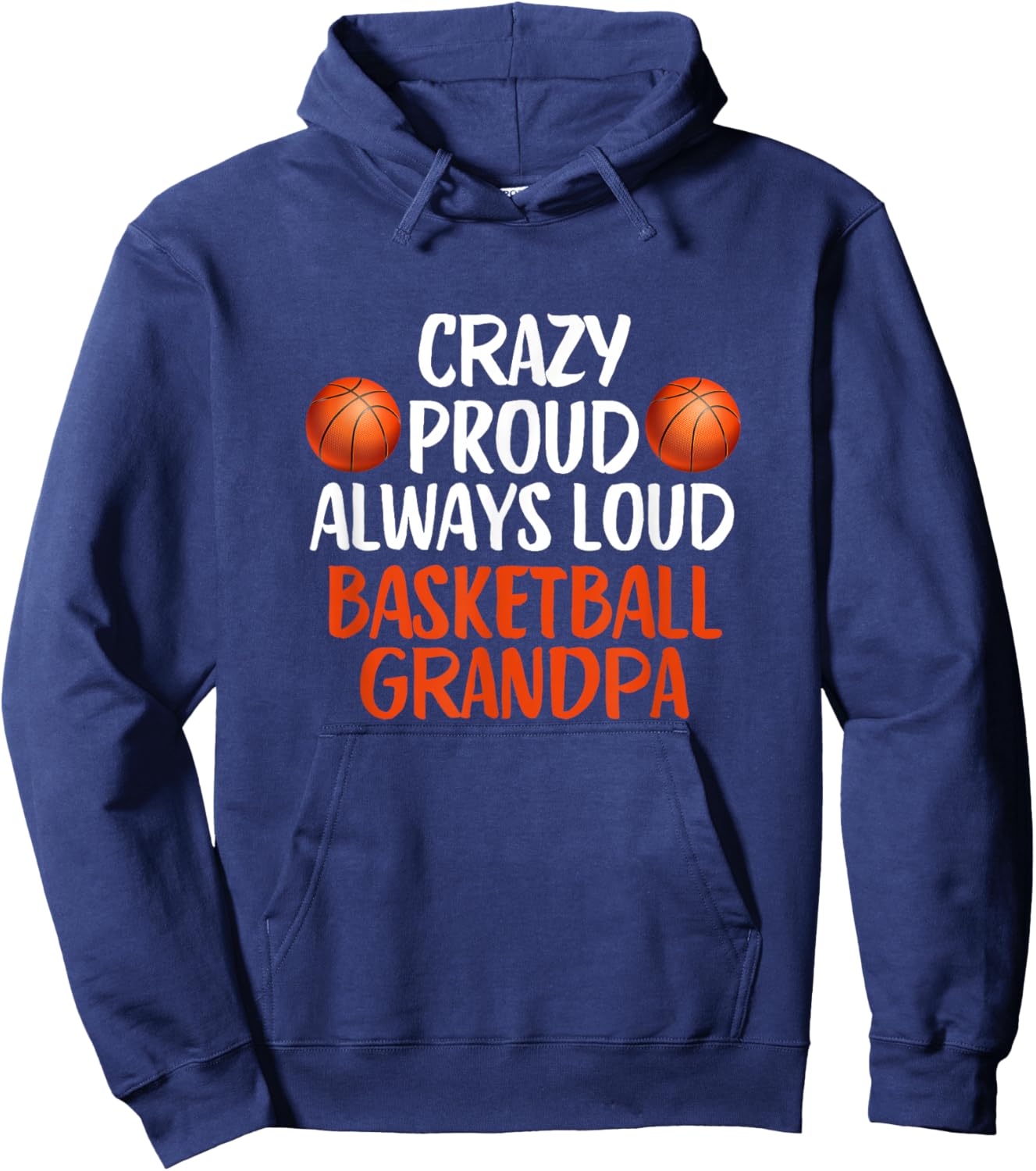 Crazy Proud Always Loud Basketball Grandpa Funny Basketball Hoodie - Hoodie | Navy