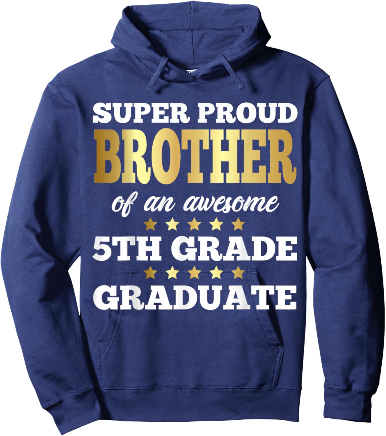 Super Proud Brother of an Awesome 5th Grade Graduate Senior Hoodie - Hoodie | Navy