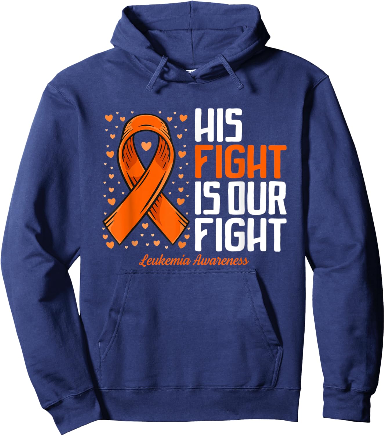 Leukemia Awareness Shirt His Fight is our fight Leukemia Hoodie - Hoodie | Navy
