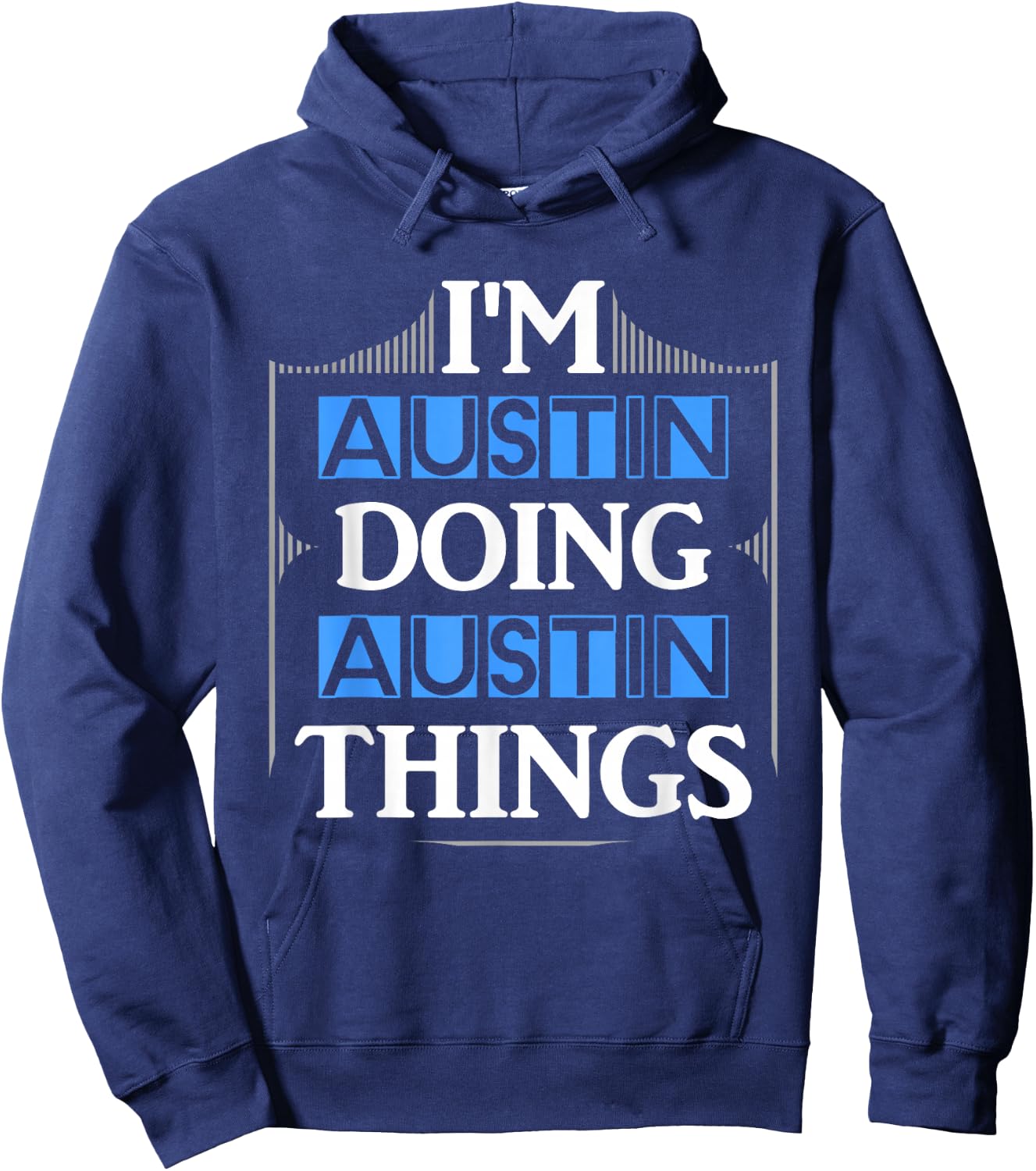 I'm Austin Doing Austin Things Funny First Name Gift Hoodie - Hoodie | Navy