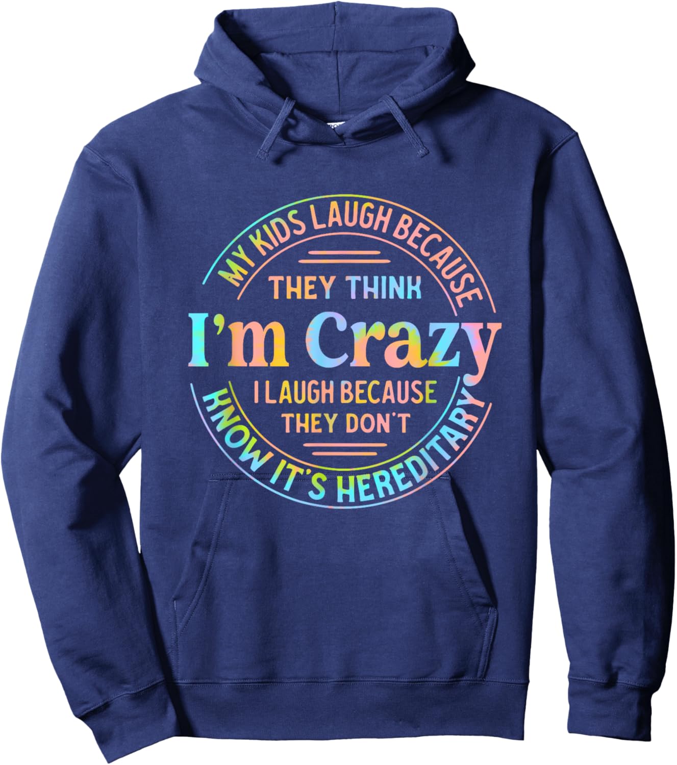 My Kids Laugh Because They Think I'm Crazy I Laugh Hoodie - Hoodie | Navy