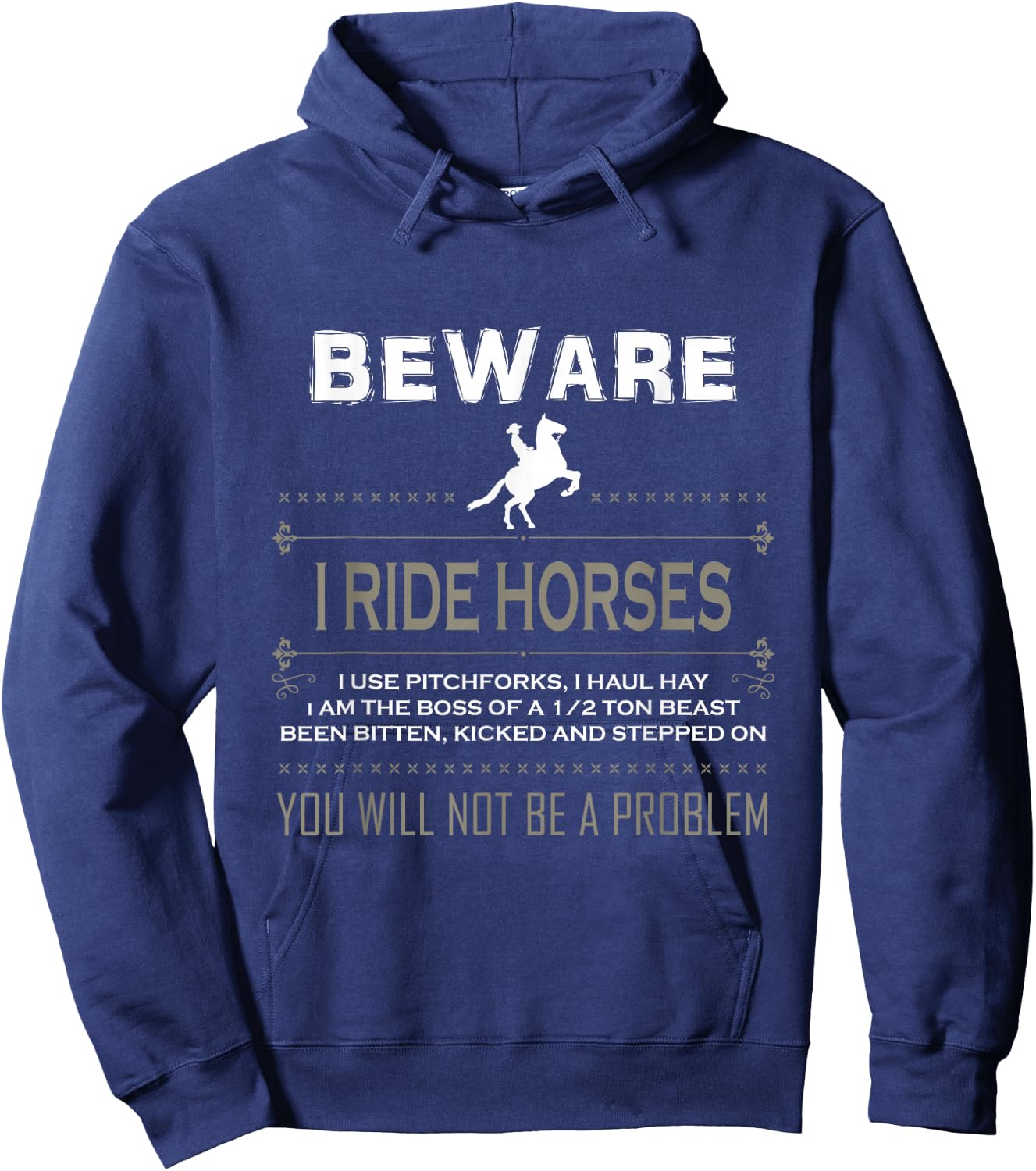 Beware I Ride Horses Which Means I Own a Pitch Funny Hoodie - Hoodie | Navy