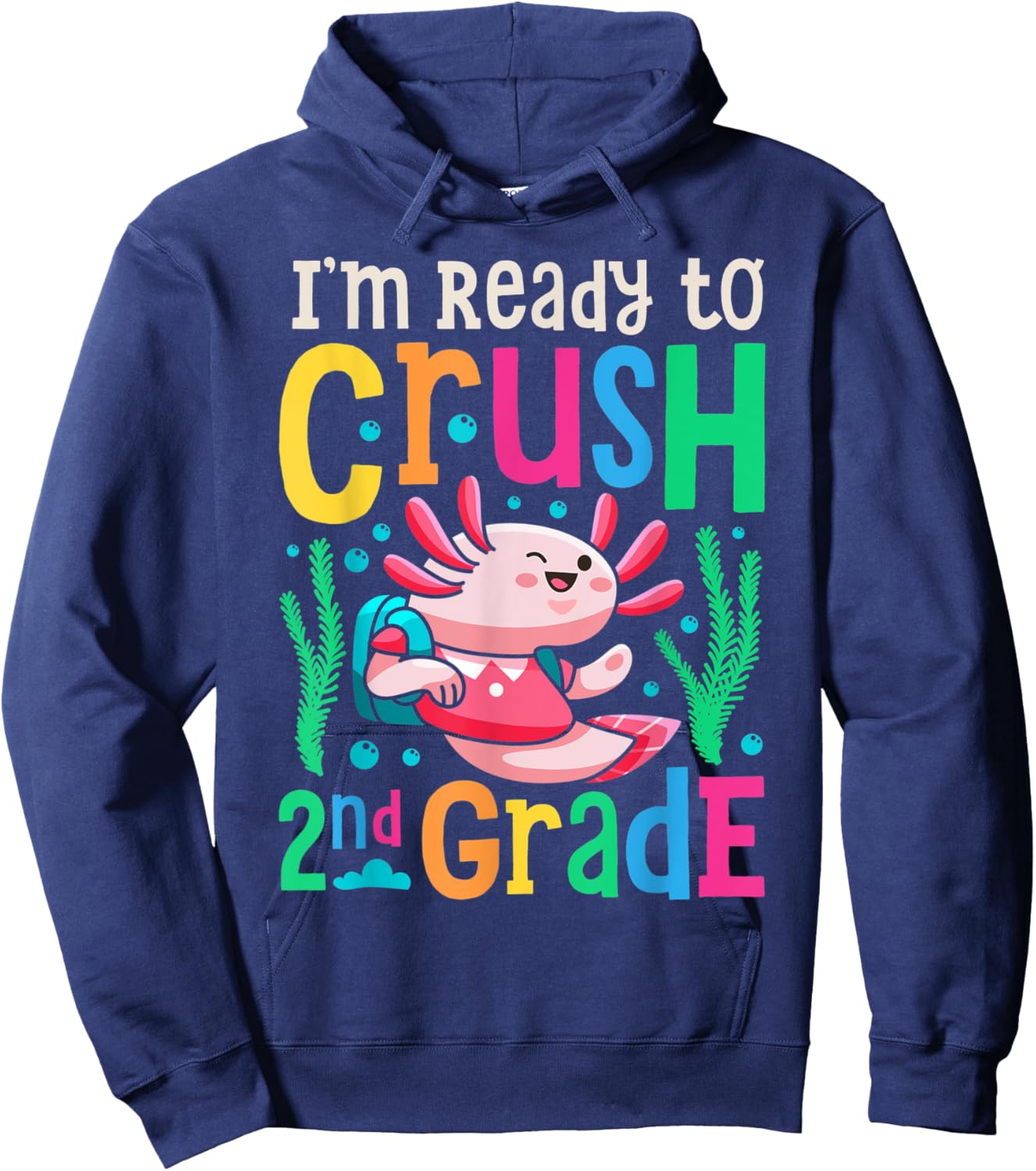 Axolotl I'm Ready To Crush 2nd Grade First Day of School Hoodie - Hoodie | Navy