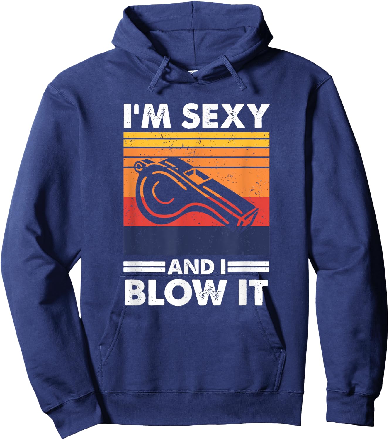 I'm sexy and I blow it, Funny Referee and Sports Coach Hoodie - Hoodie | Navy