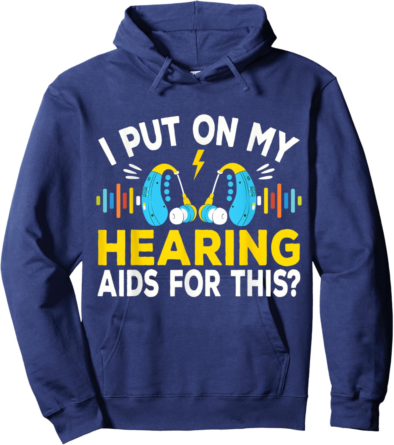 I Put On My Hearing Aids Funny Vintage Style Hard Of Hearing Hoodie - Hoodie | Navy