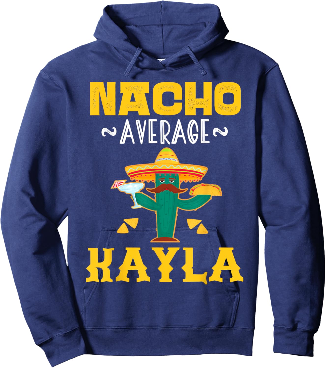 Nacho Average KAYLA Custom Name Cinco De Mayo Sombrero Hoodie - Hoodie | Navy