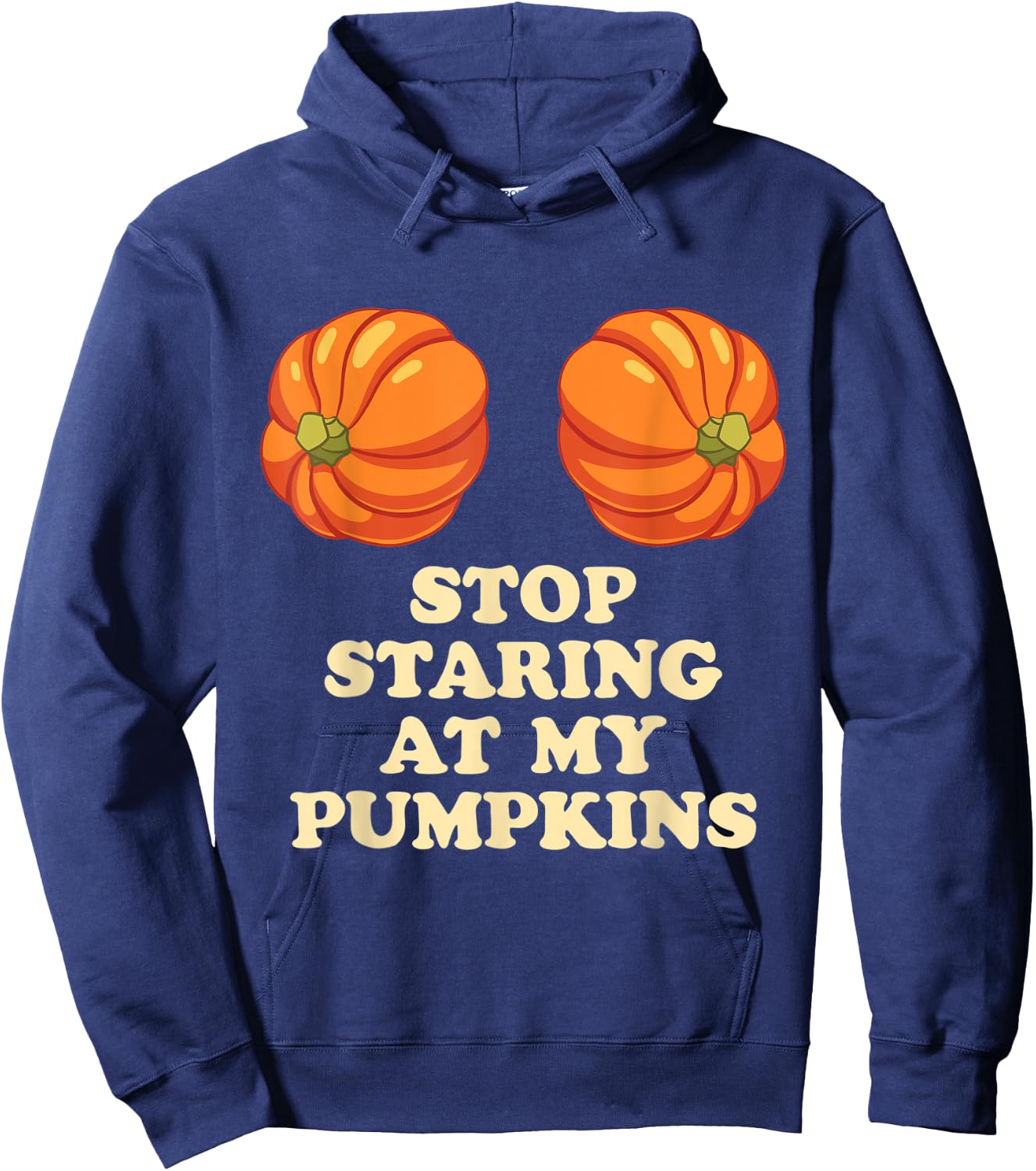 Stop Staring At My Pumpkins Funny Halloween Hoodie - Hoodie | Navy