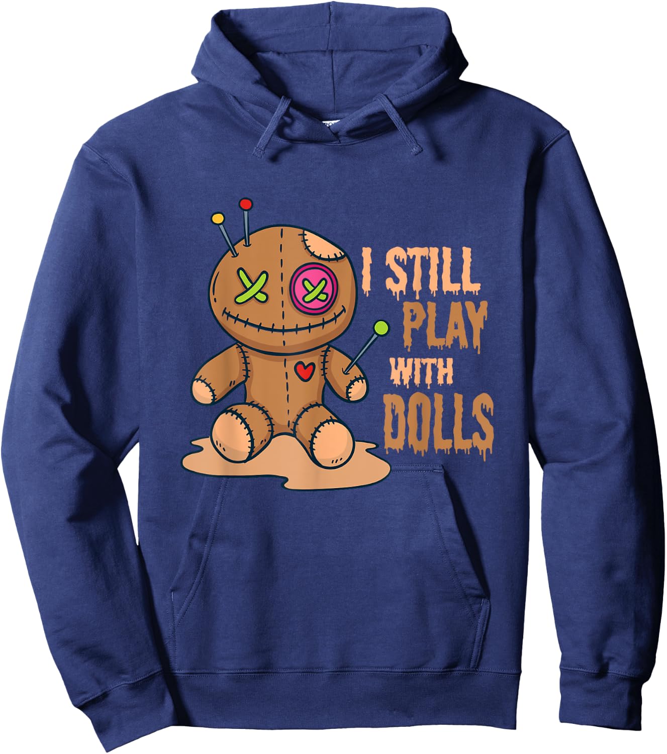 Creepy Voodoo Doll Halloween I Still Play With Dolls Hoodie - Hoodie | Navy
