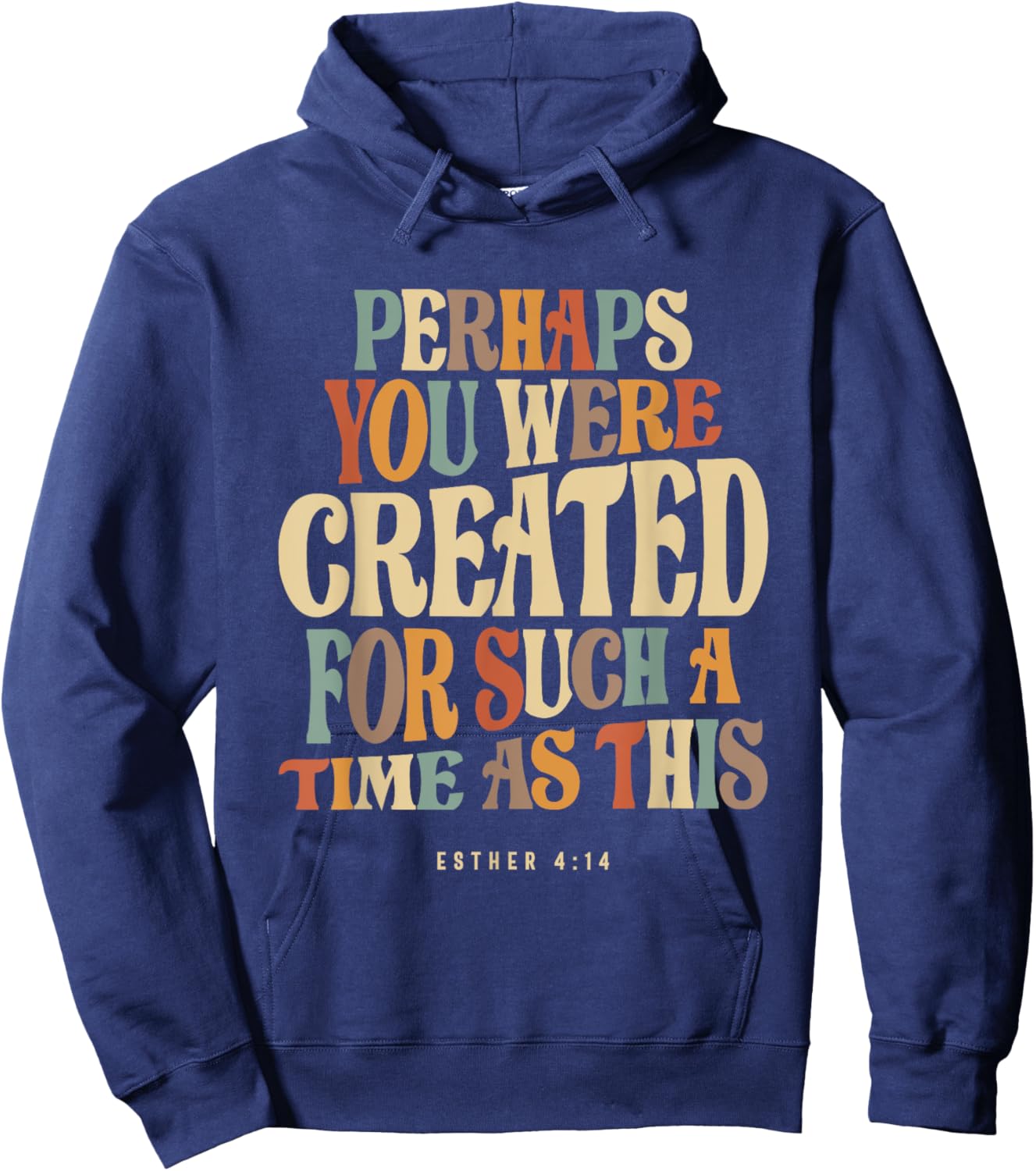 Perhaps You Were Created For Such A Time As This Esther 4:14 Hoodie - Hoodie | Navy