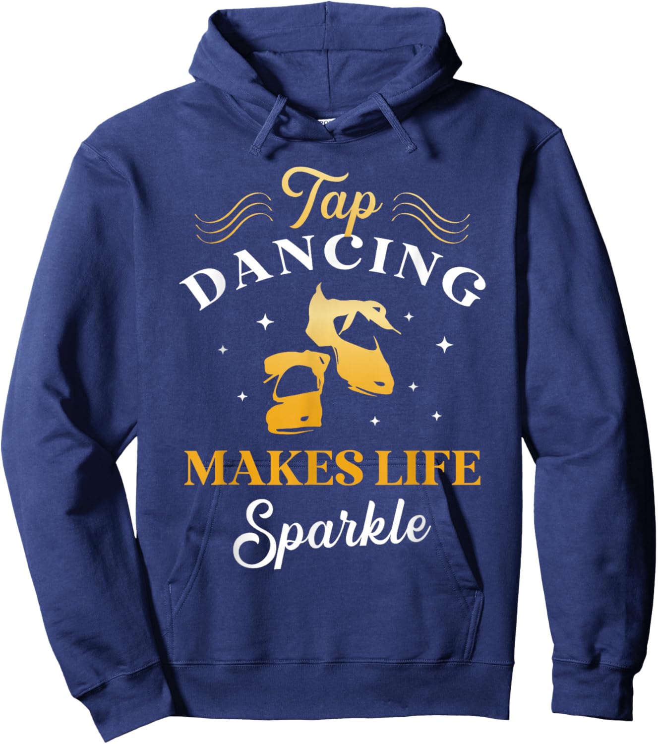 Tap Dancing Makes Life Sparkle Tap Dancer Tap Dance Queen Hoodie - Hoodie | Navy