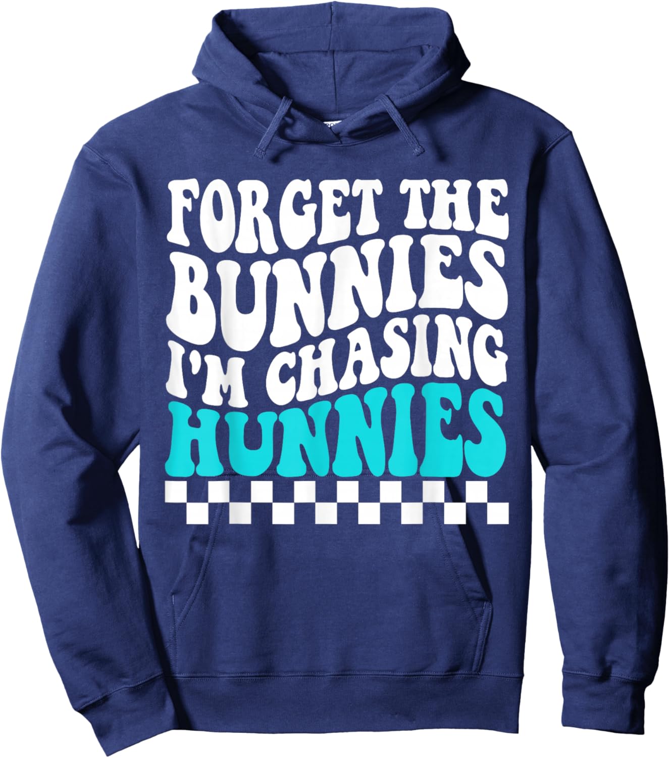Forget The Bunnies I'm Chasing Hunnies Toddler Funny Easter Hoodie - Hoodie | Navy