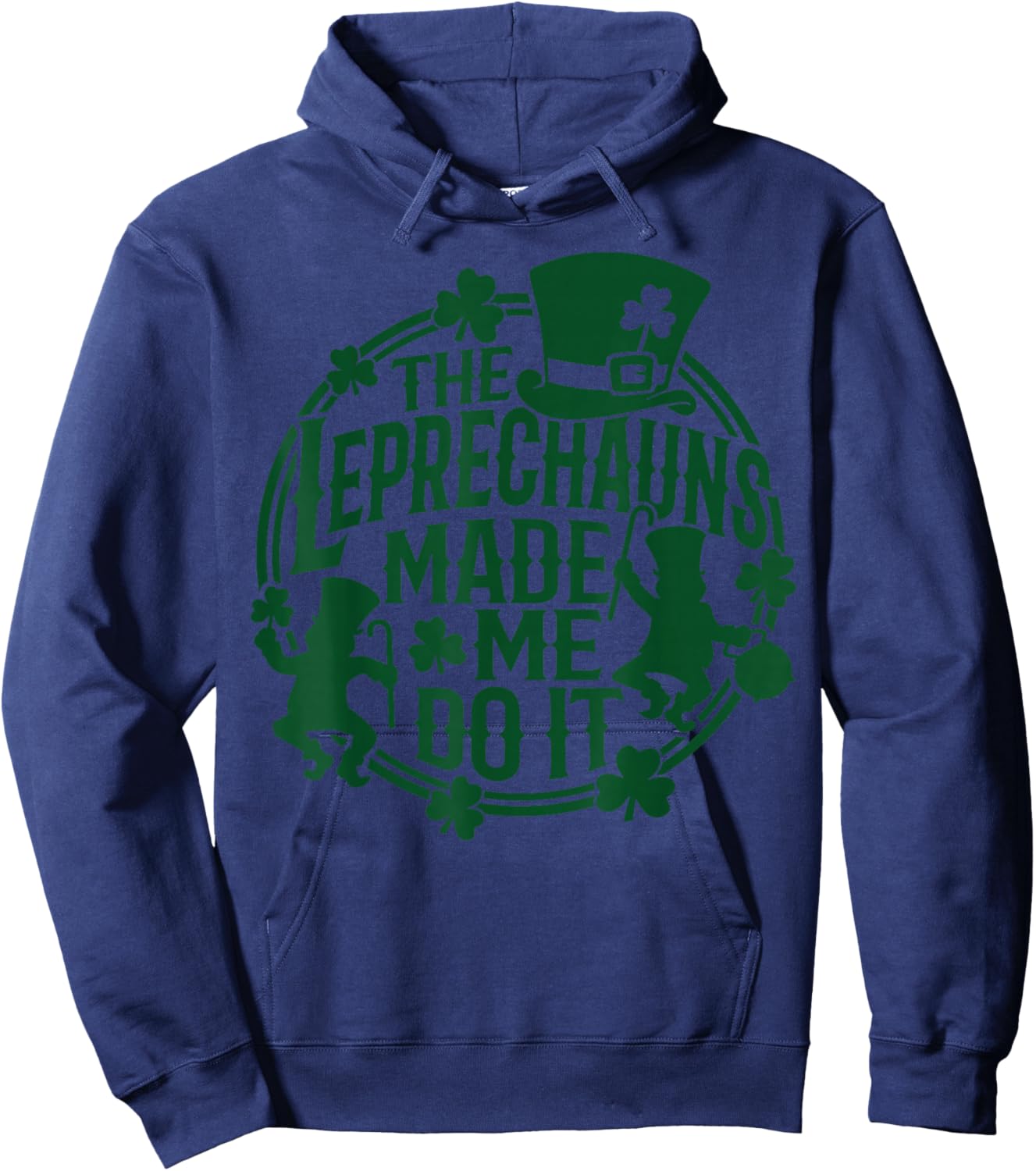 The Leprechauns Made Me Do It Shirt St Patricks Day Hoodie - Hoodie | Navy
