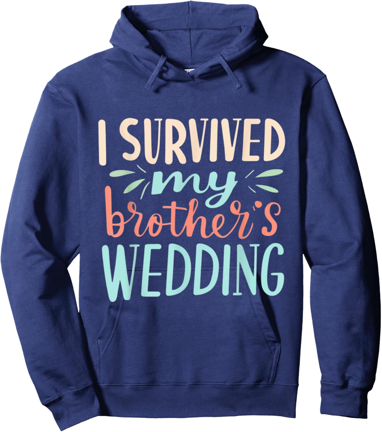 I Survived My brother's Wedding Humor Marriage Celebration Hoodie - Hoodie | Navy