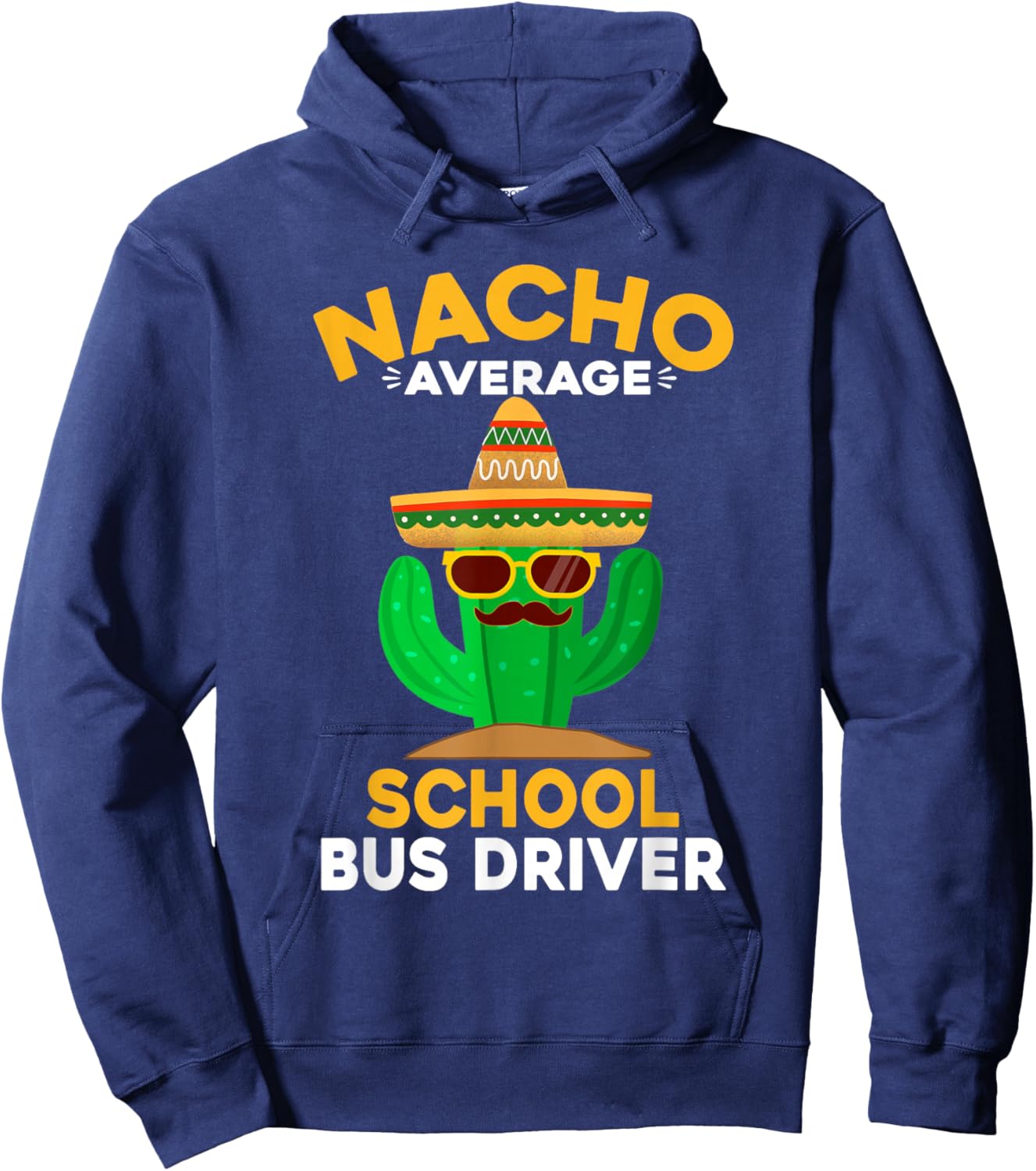 Nacho Average School Bus Driver Mexican Cinco De Mayo Hoodie - Hoodie | Navy