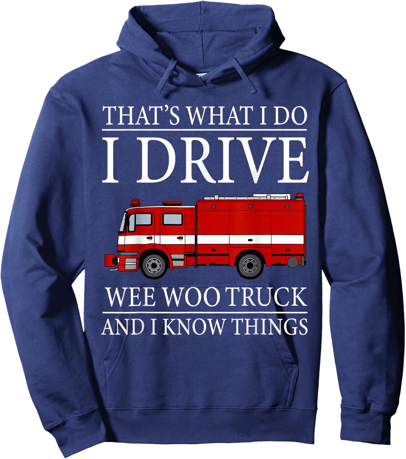 Funny Firefighter That's What I Do I Drive Wee Woo Truck Hoodie - Hoodie | Navy