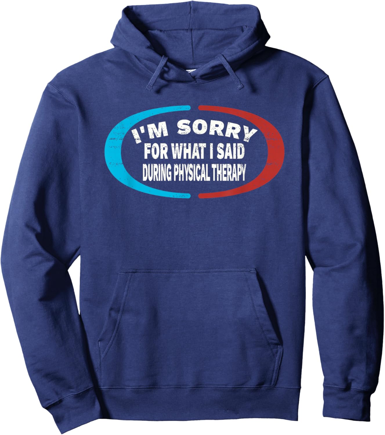 Sorry For What I Said During Physical Therapy Hoodie - Hoodie | Navy