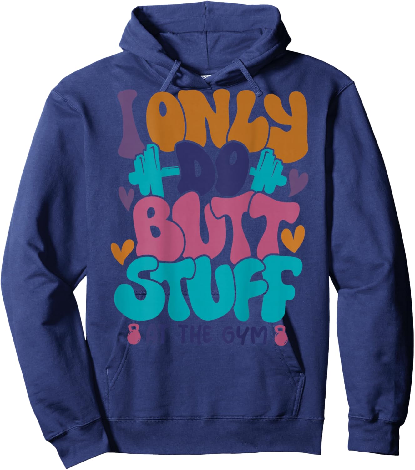 I Only Do Butt Stuff At The Gym Hoodie - Hoodie | Navy