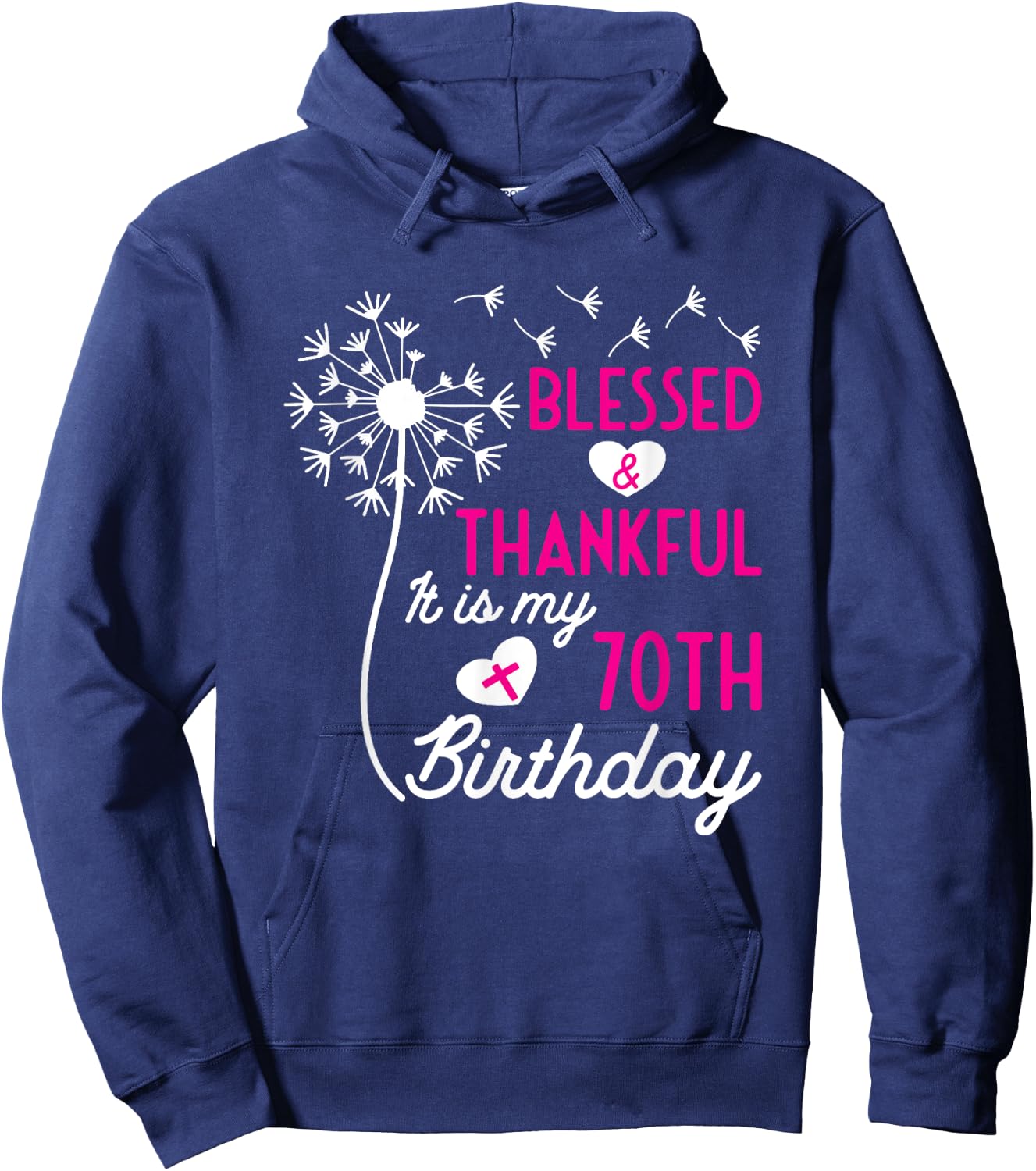 Christian 70th Birthday Quote Blessed Thankful Dandelion Hoodie - Hoodie | Navy