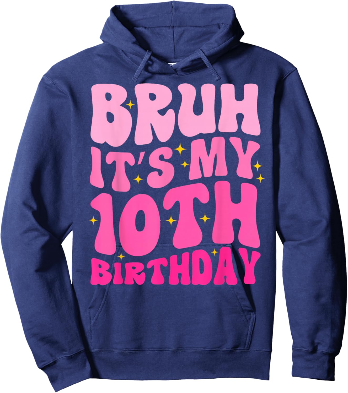Bruh It's My 10th Birthday 10 Year Old 10yr Cute Groovy Pink Hoodie - Hoodie | Navy