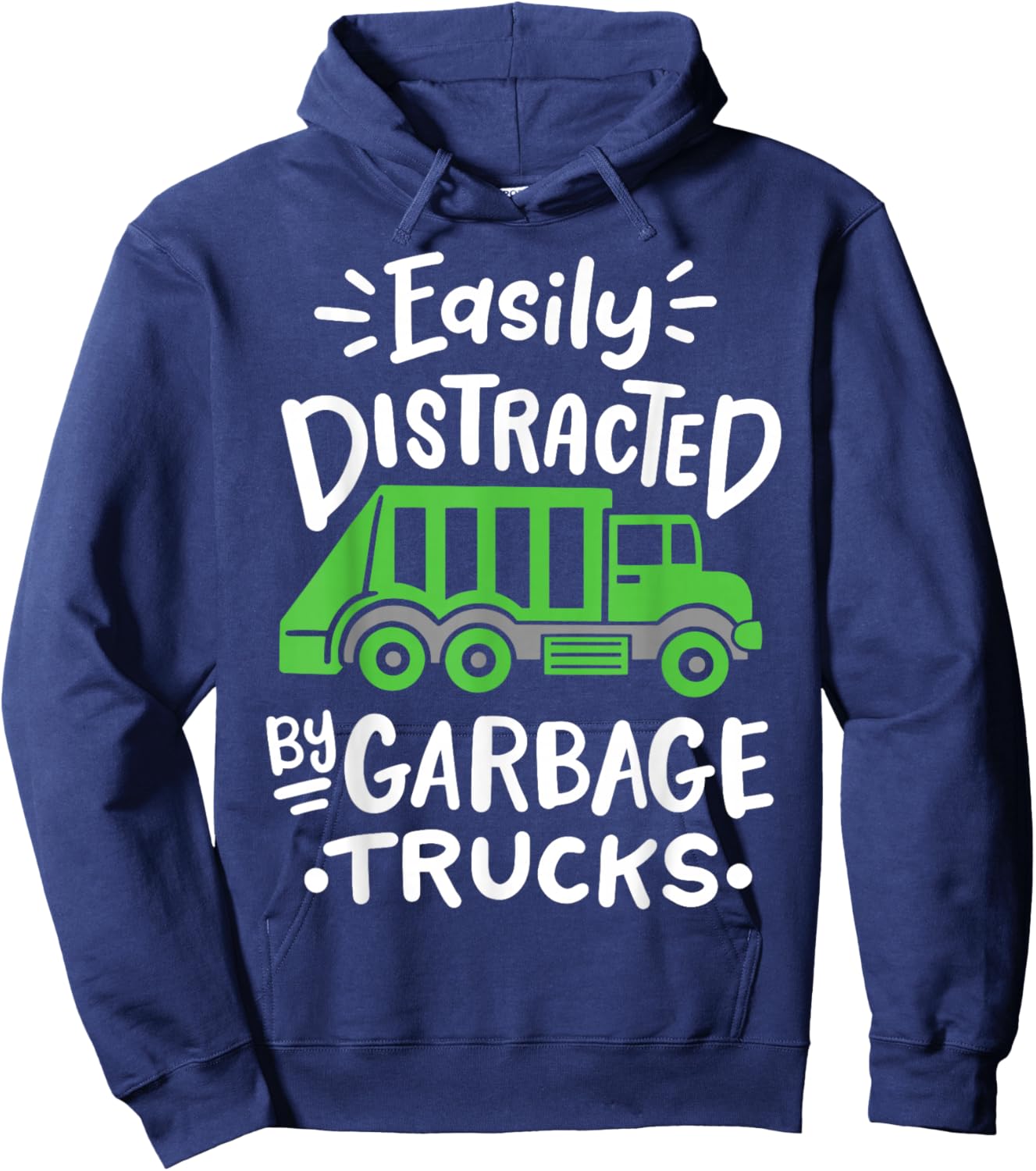 Garbage Truck Easily Distracted By Garbage Trucks Hoodie - Hoodie | Navy