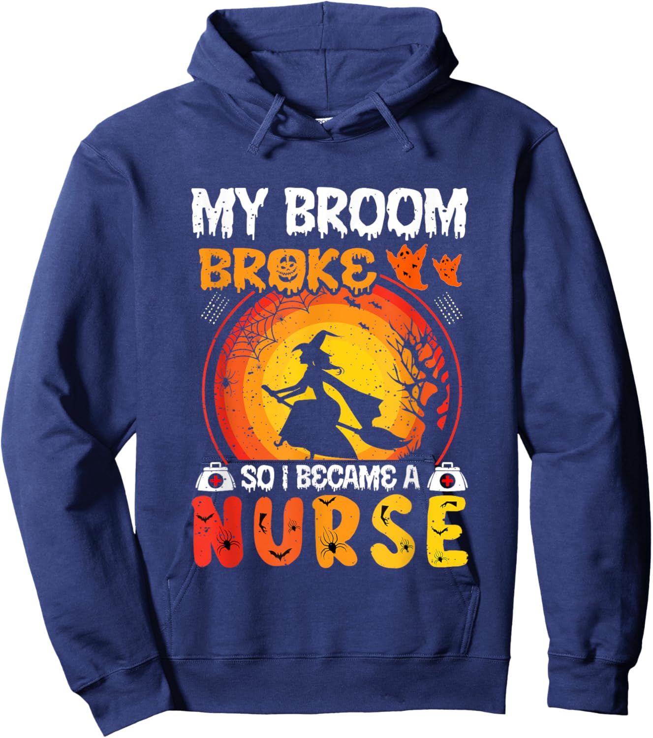 My Broom Broke So I Became A Nurse Funny Halloween RN Nurses Hoodie - Hoodie | Navy