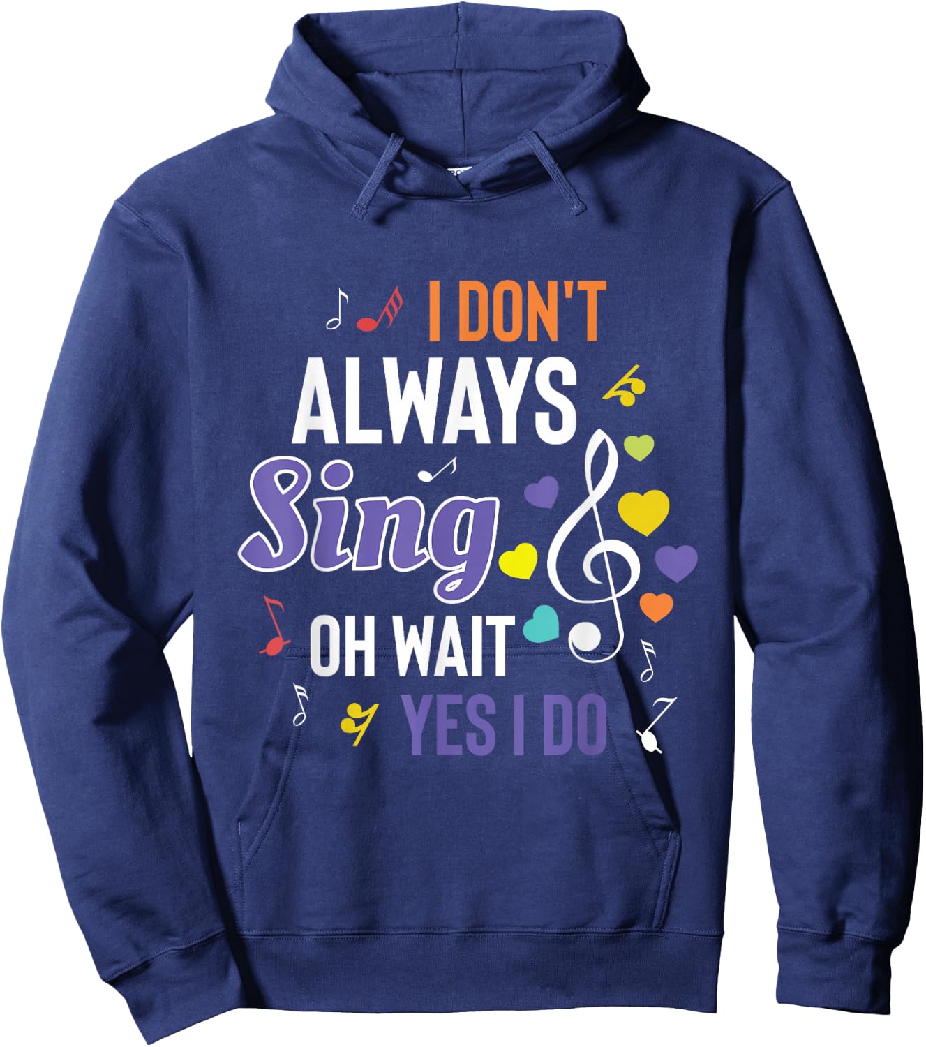 I Dont Always Sing Funny Music Artist Singer Saying Gift Hoodie - Hoodie | Navy