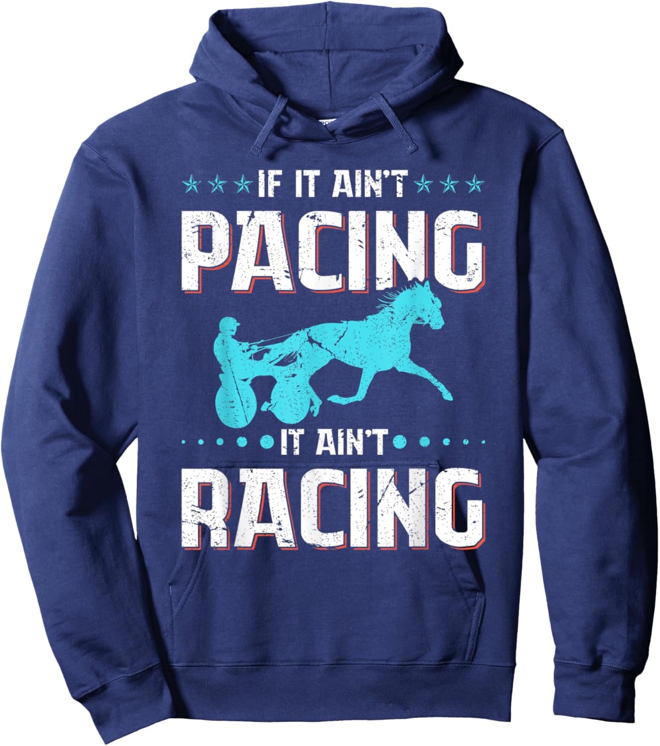If It Ain't Pacing It Ain't Racing Harness Racing Horse Hoodie - Hoodie | Navy