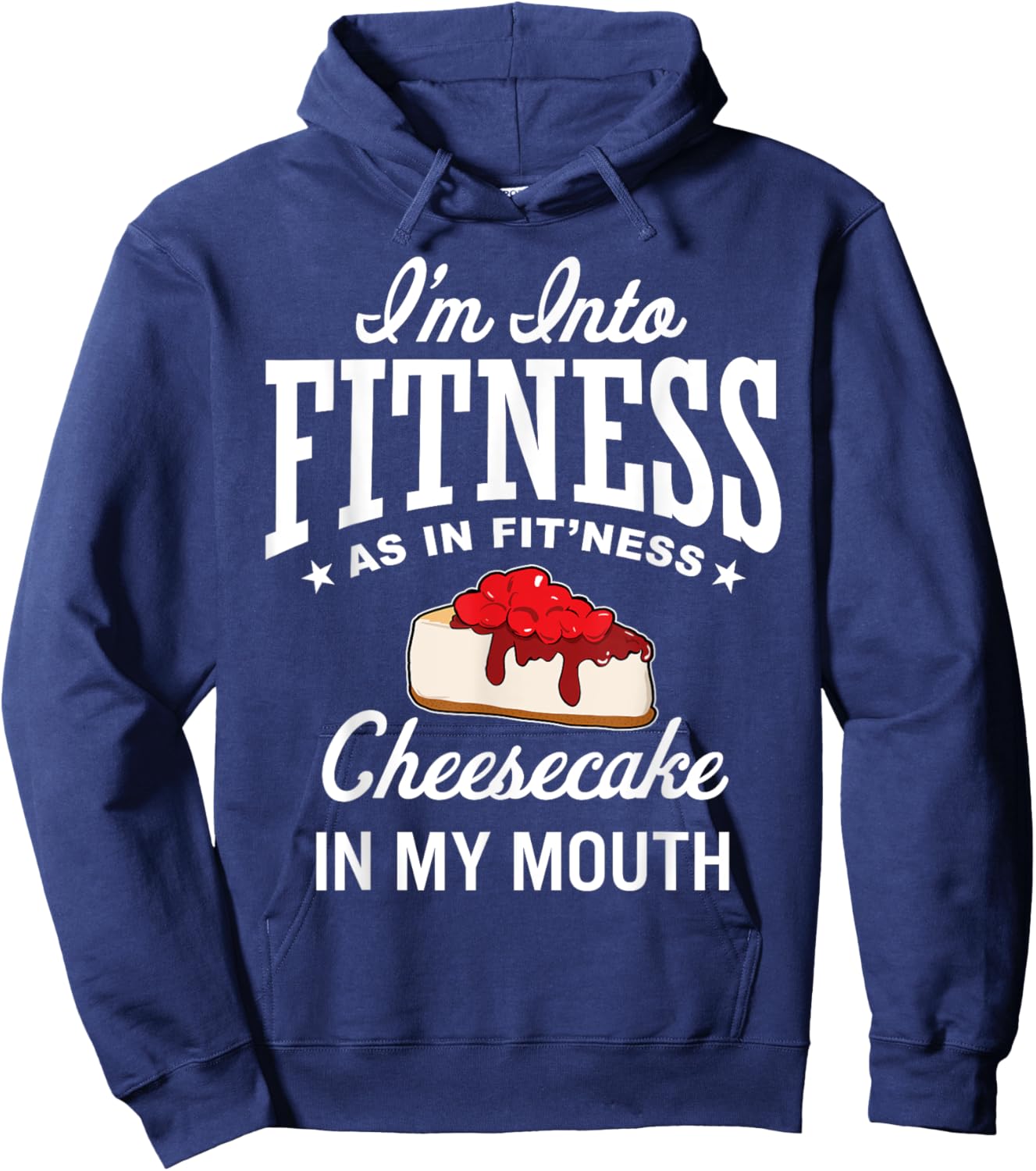 I'm Into Fitness Funny Cheesecake Lover Dessert Baking Hoodie - Hoodie | Navy