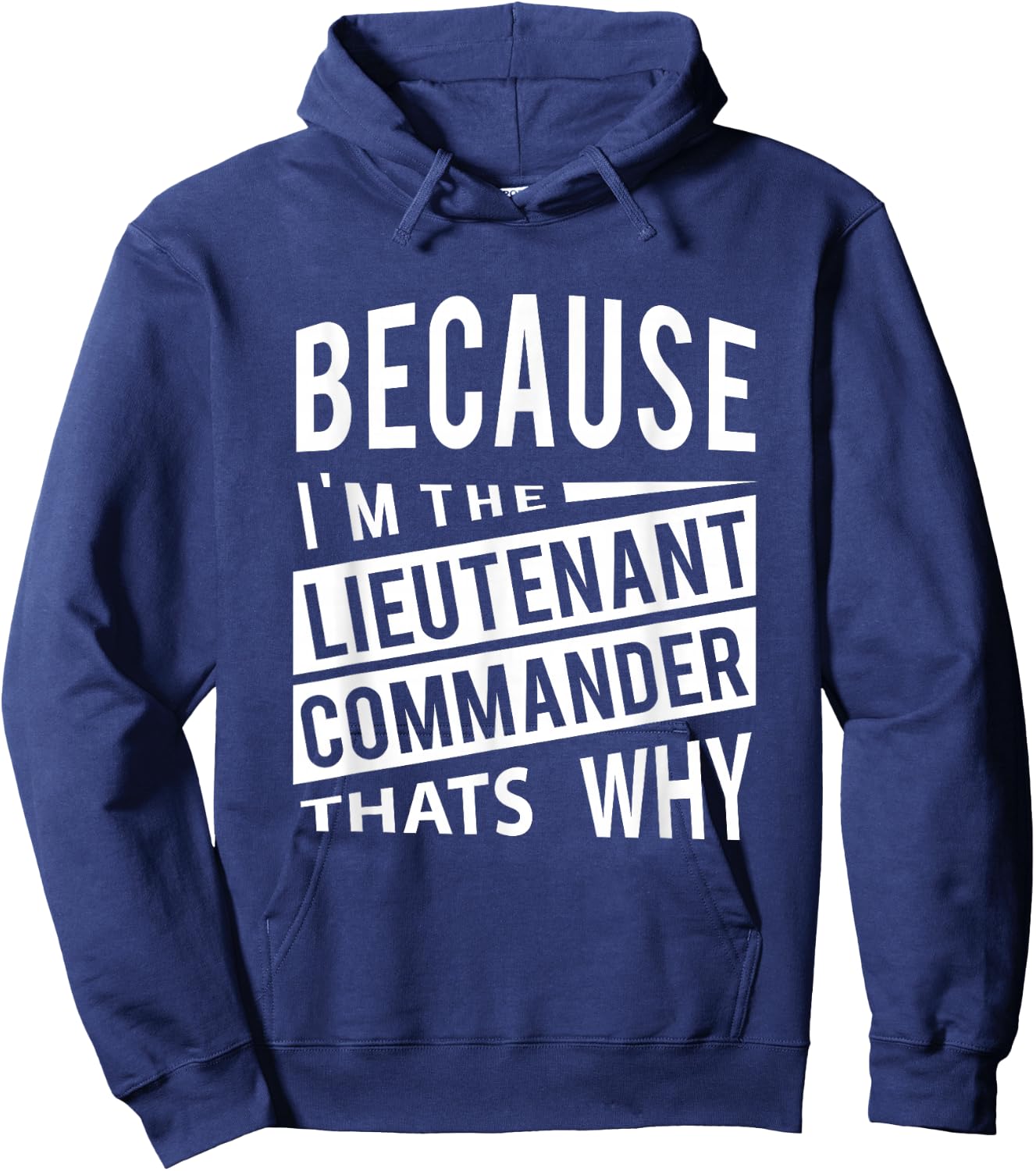 Because I'm The Lieutenant Commander LCDR - That's Why Hoodie - Hoodie | Navy