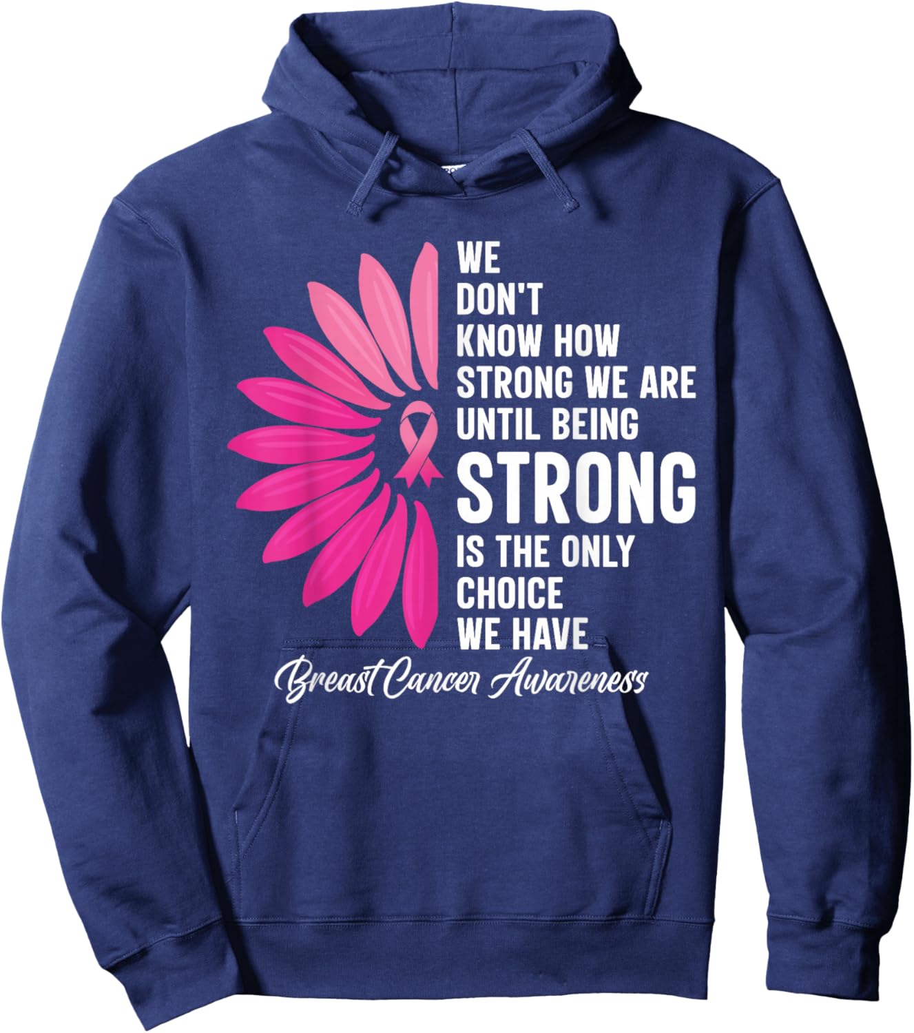 We Don’t Know How Strong Sunflower Breast Cancer Survivor Hoodie - Hoodie | Navy