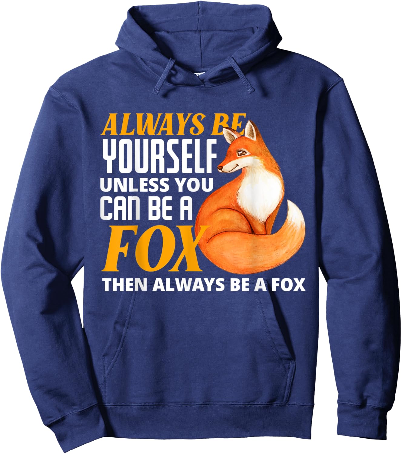 Always Be Yourself Unless You Can Be A Fox Fox Lover Hoodie - Hoodie | Navy