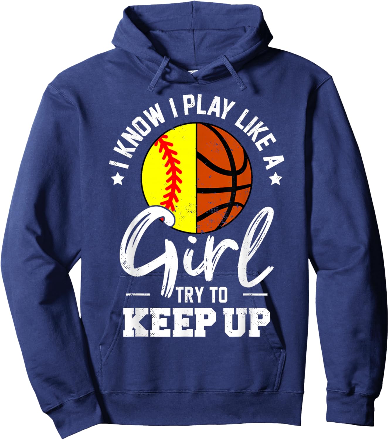I Know I Play Like a Girl Try To Keep Up Softball Basketball Hoodie - Hoodie | Navy