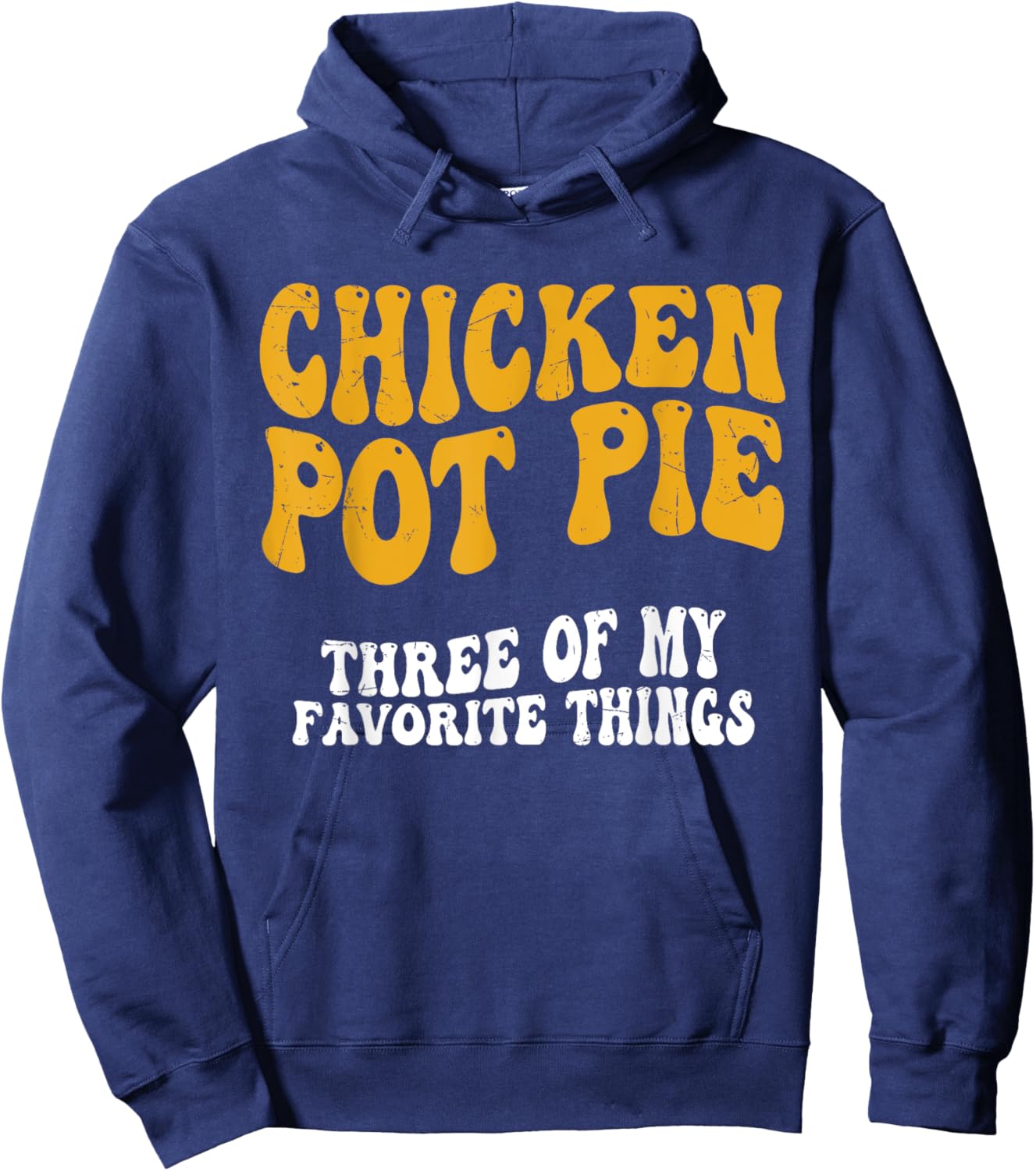 Chicken Pot Pie Three Of My Favorite Things Funny Pot Pie Hoodie - Hoodie | Navy