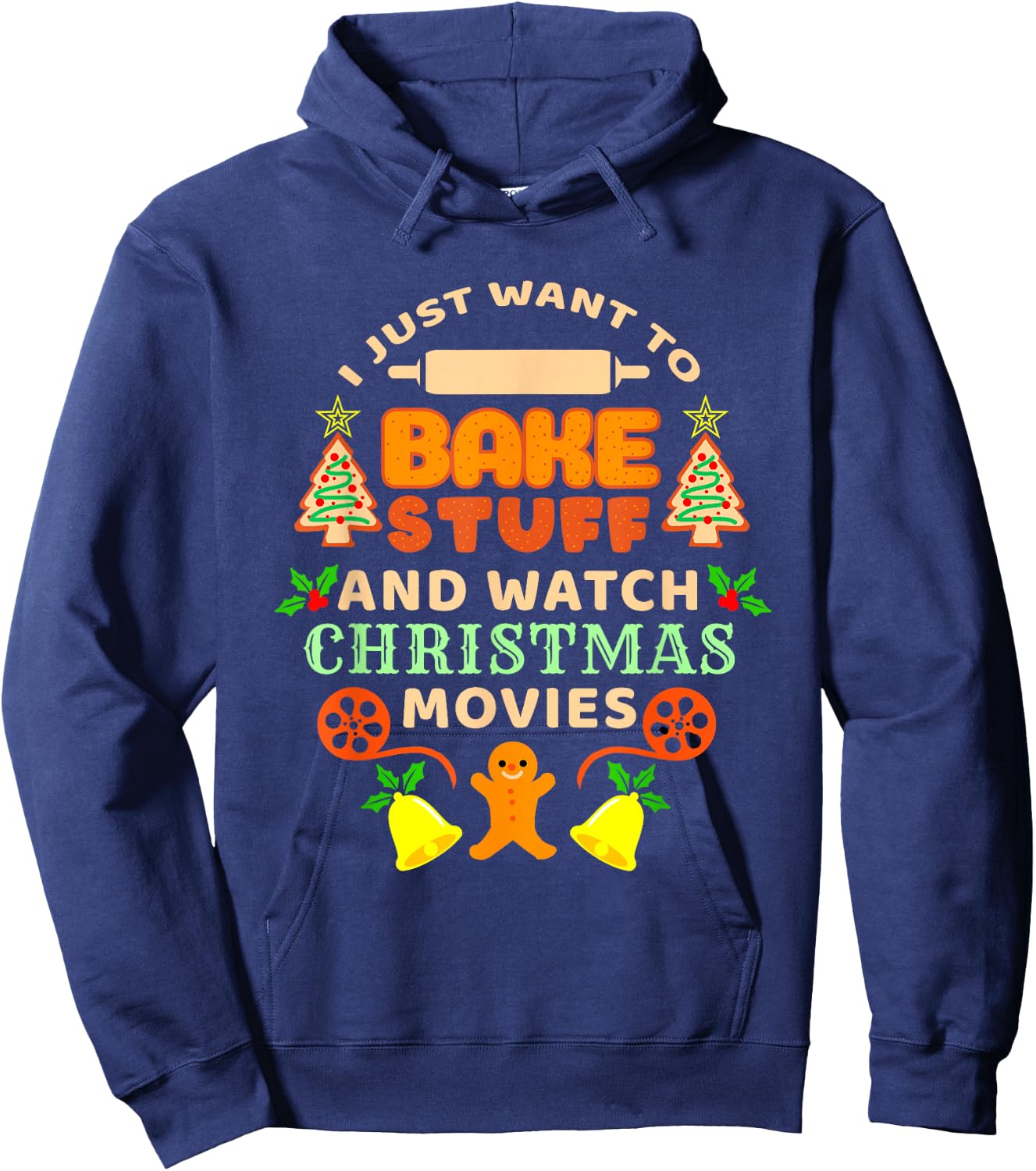 I Just Want To Bake Stuff And Watch Christmas Movies Hoodie - Hoodie | Navy