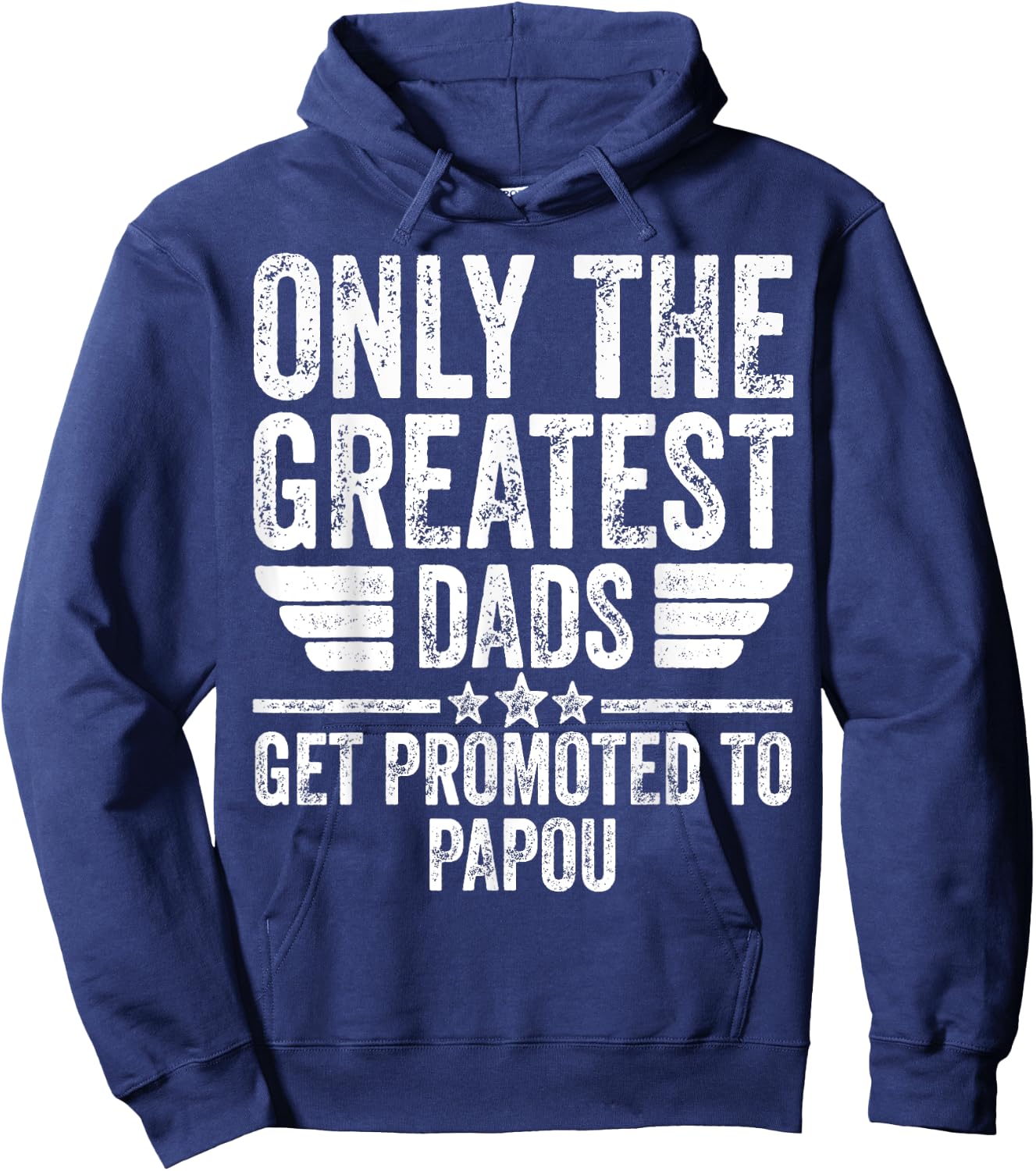 Only The Greatest Dads Get Promoted To Papou Hoodie - Hoodie | Navy