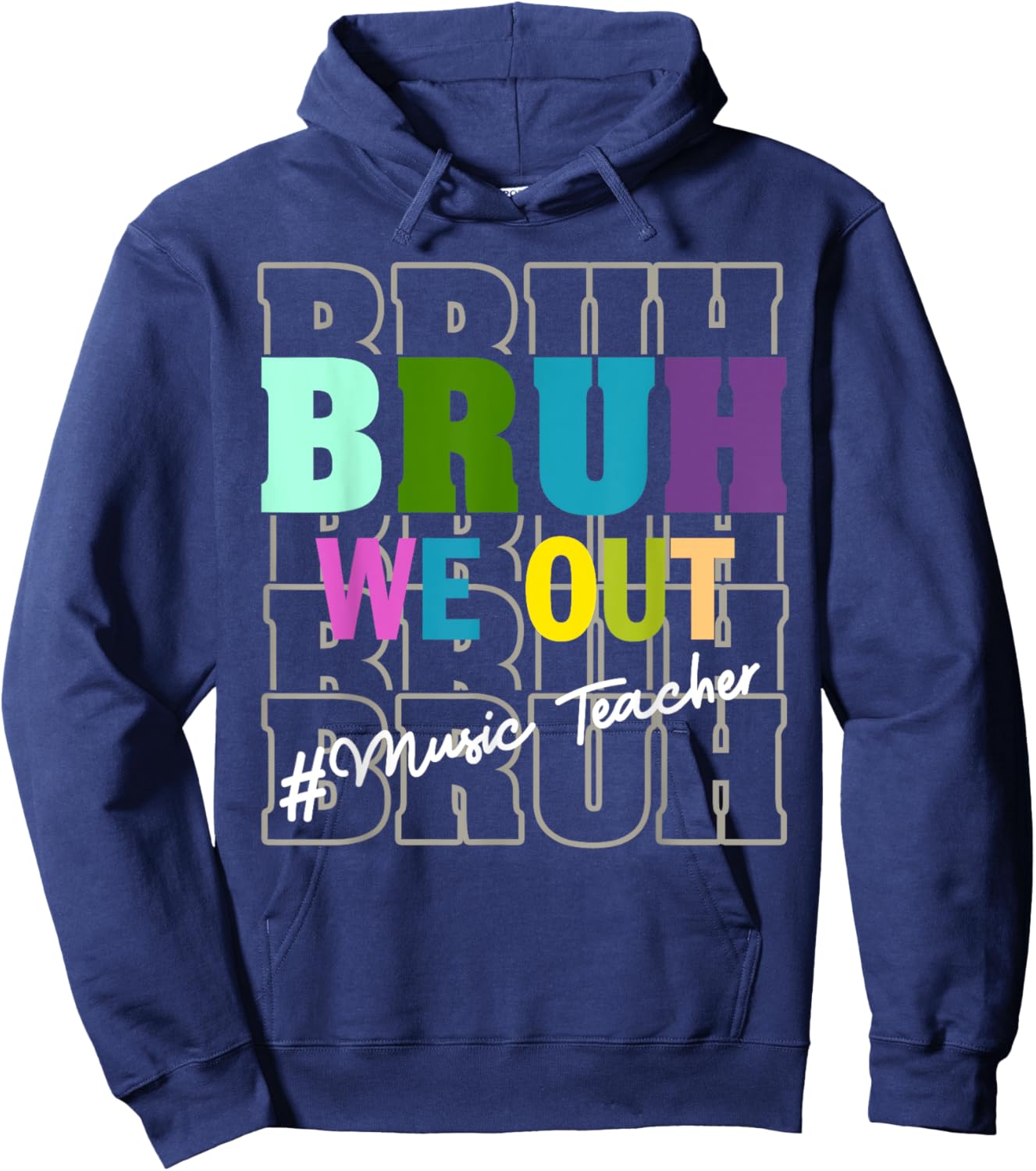 Music TeacherBruh We Out Teachers End Of School Year Hoodie - Hoodie | Navy